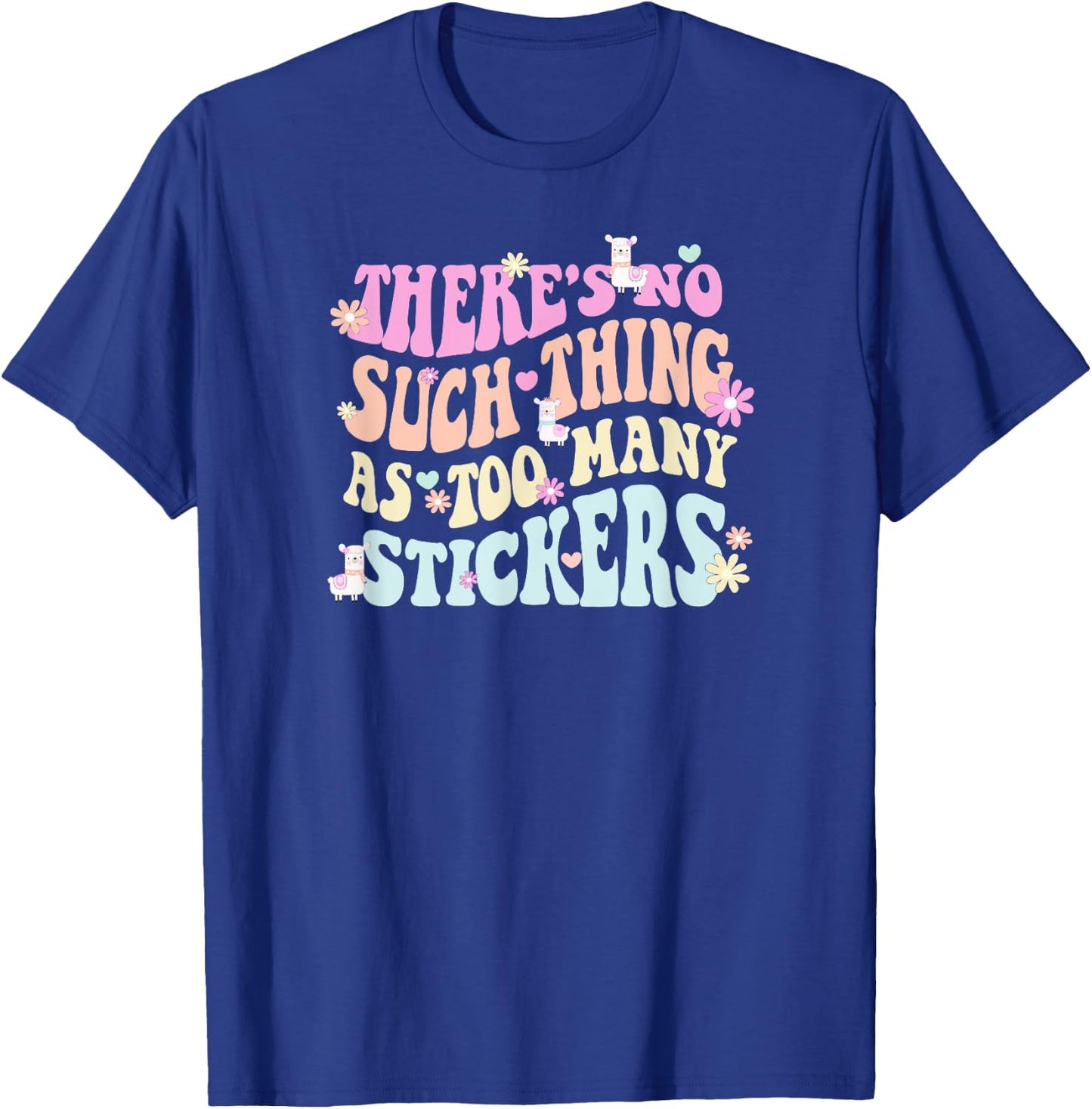 There's no such thing as too many stickers llama T-Shirt - T-Shirt | Royal