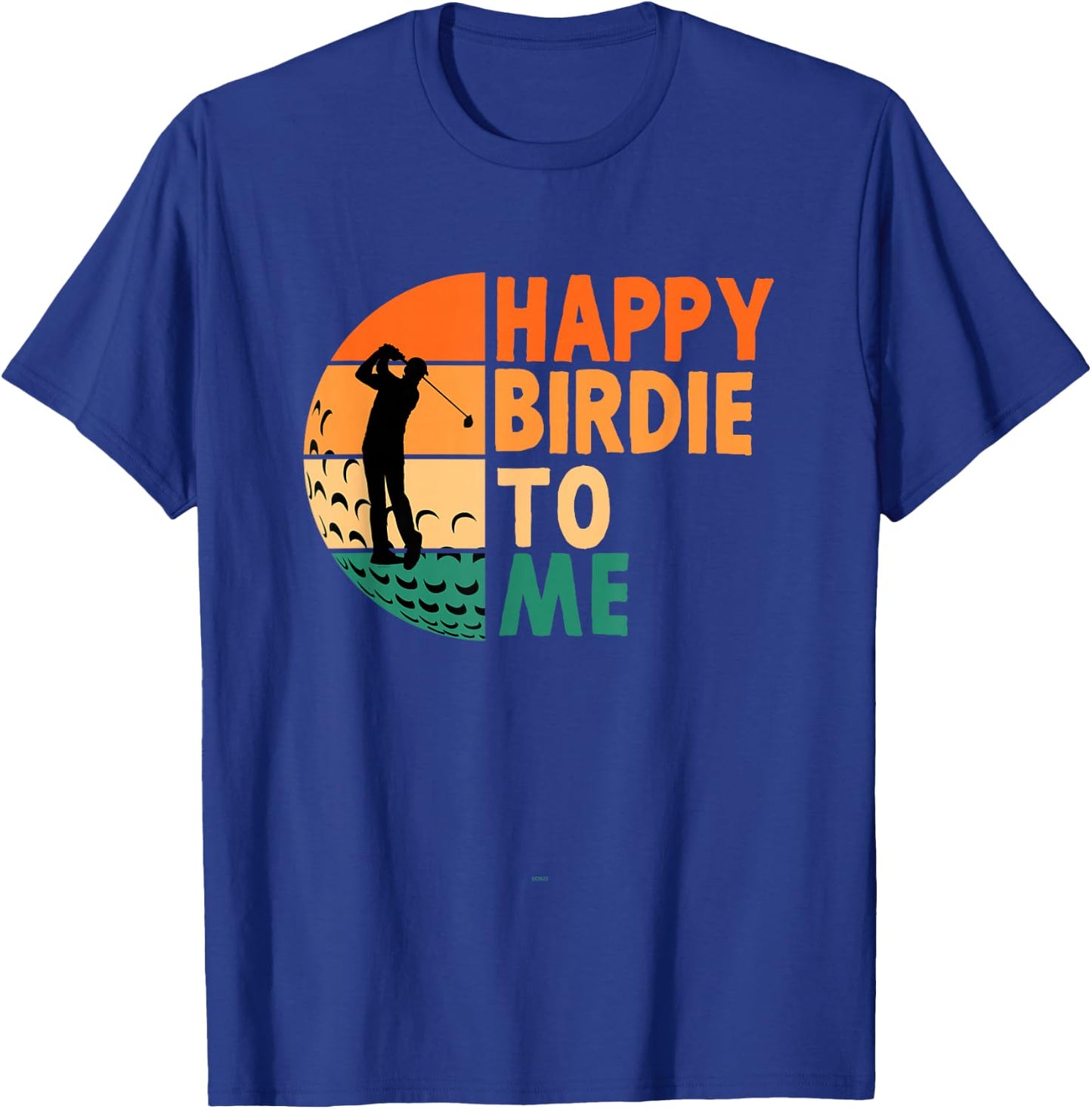 Happy Birdie To Me Golf Golfing Golfer Funny Player Birthday T-Shirt - T-Shirt | Royal