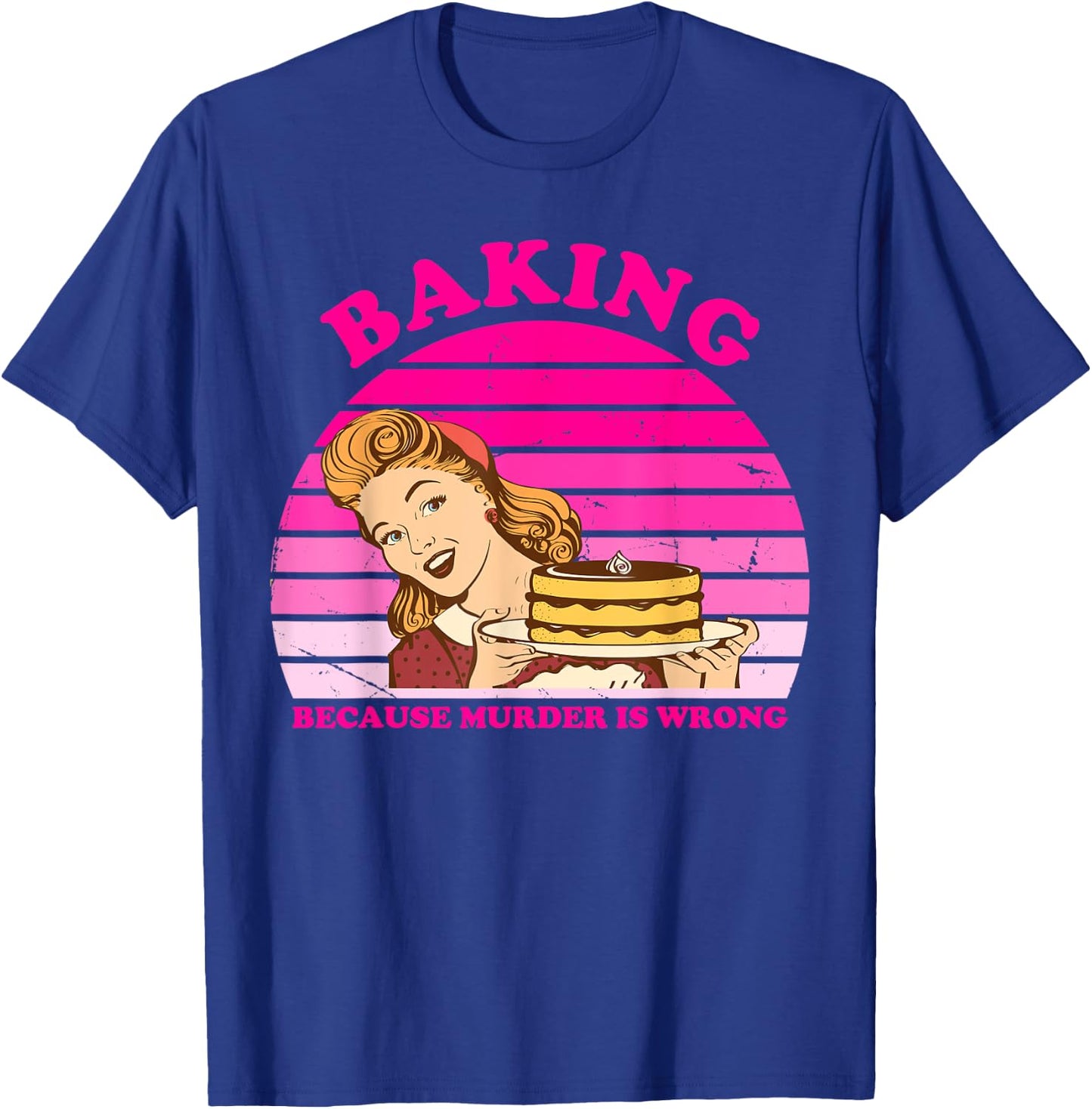 Baking Because Murder Is Wrong Apparel T-Shirt - T-Shirt | Royal