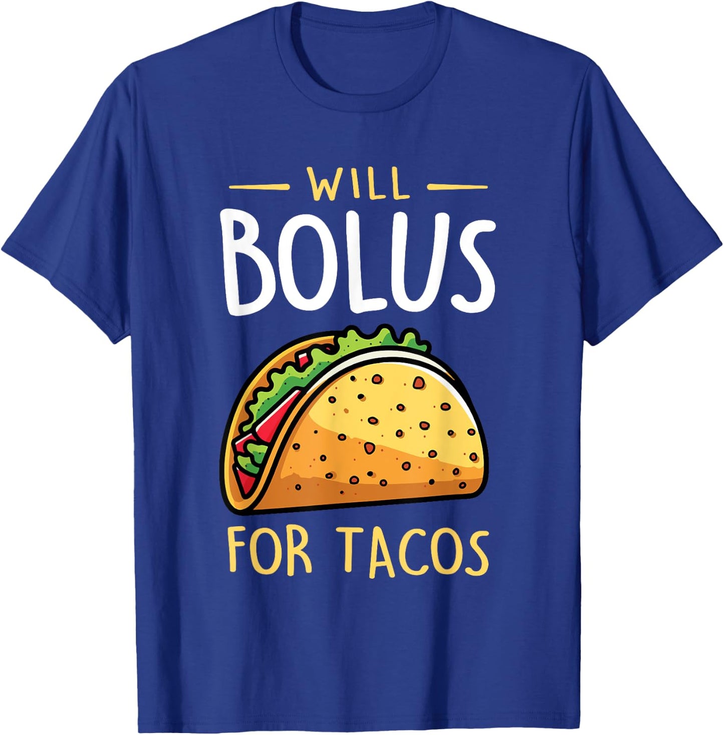 Will Bolus for Tacos Funny T1D Diabetes Awareness Month T-Shirt - T-Shirt | Royal