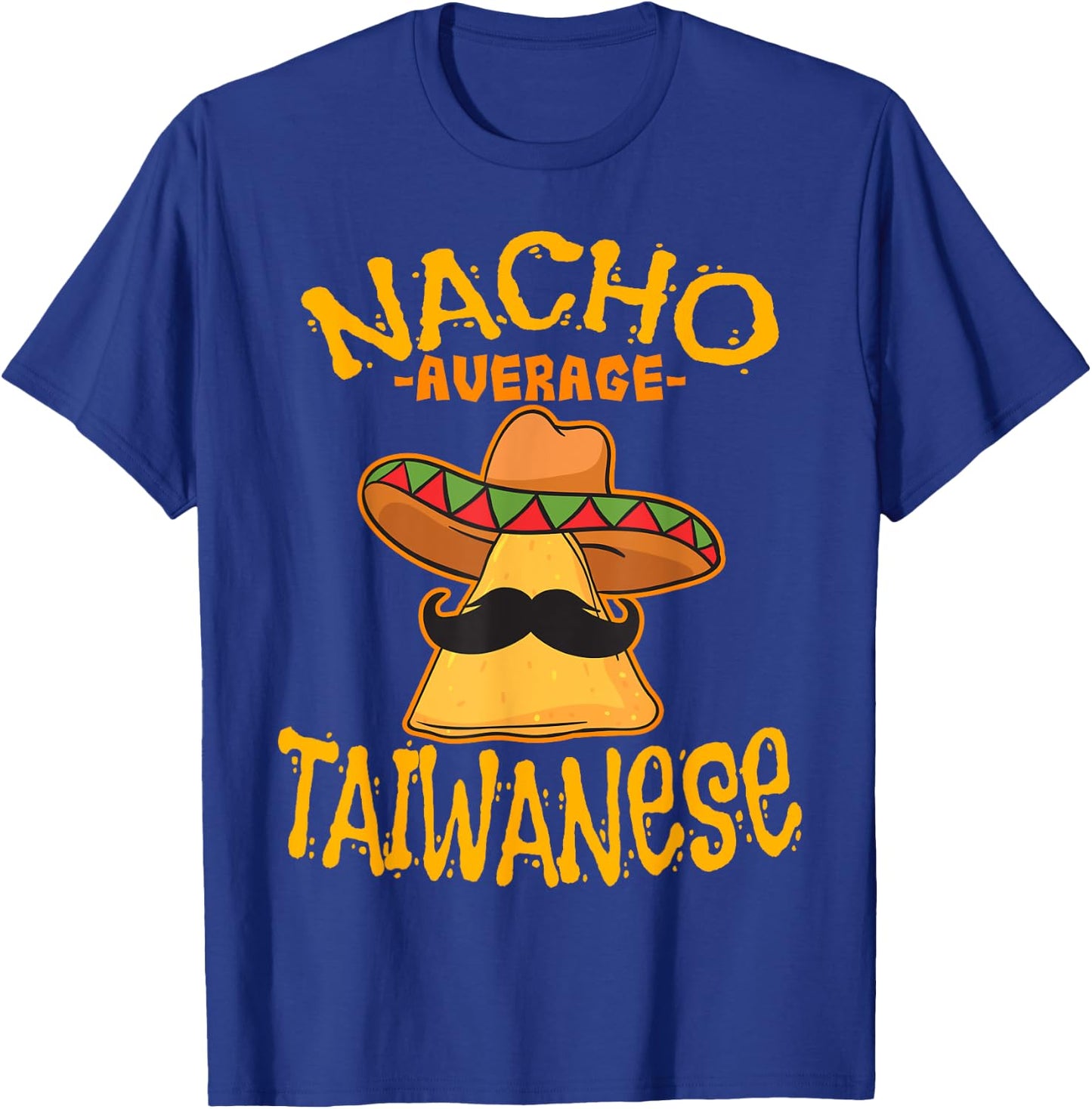 Nacho Average Taiwanese Heritage Taiwan Roots T-Shirt - T-Shirt | Royal