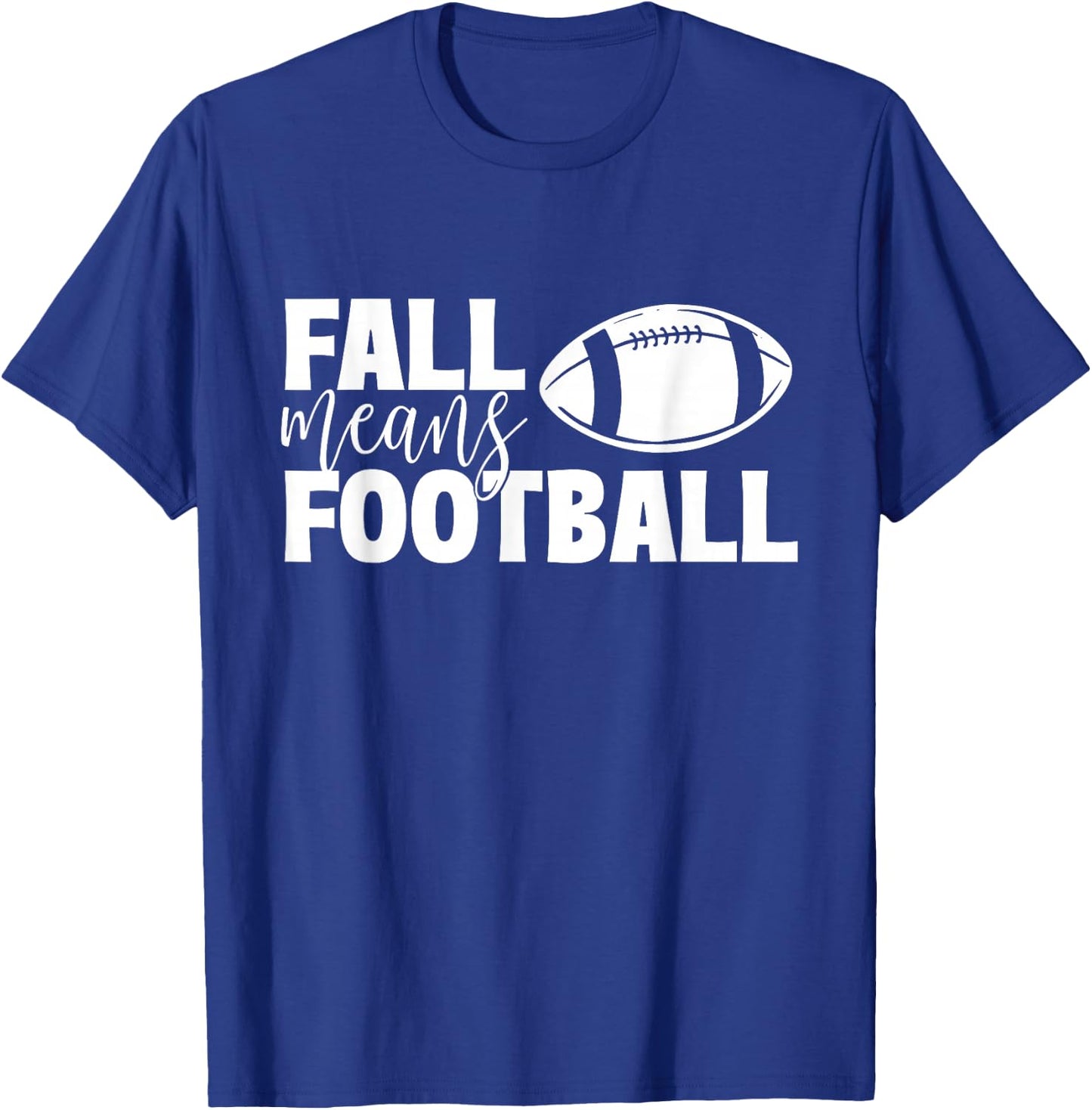 Fall Means Football - Sports Ball Game Lover Coaches T-Shirt - T-Shirt | Royal
