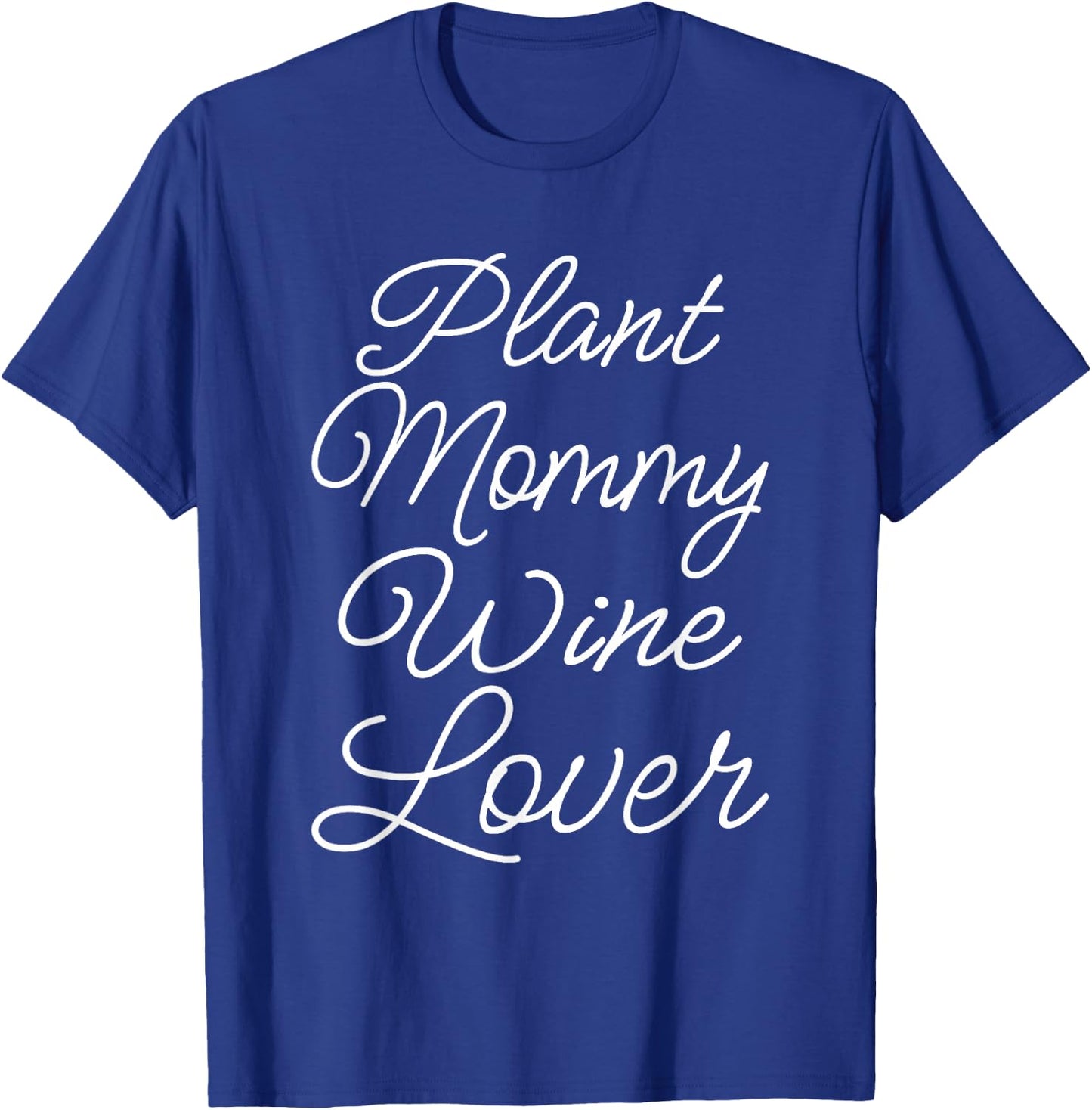 Plant Mommy Wine Lover Succulent Mom Girl Plant Mama T-Shirt - T-Shirt | Royal