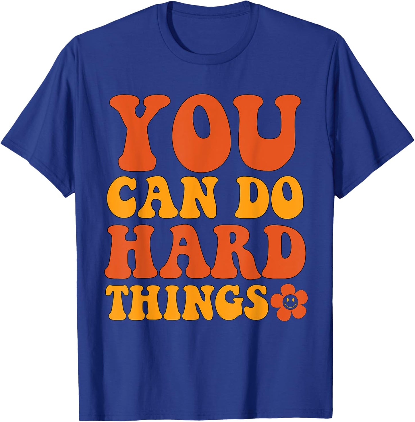 "You Can Do Hard Things" Motivational Graphic T-Shirt - T-Shirt | Royal