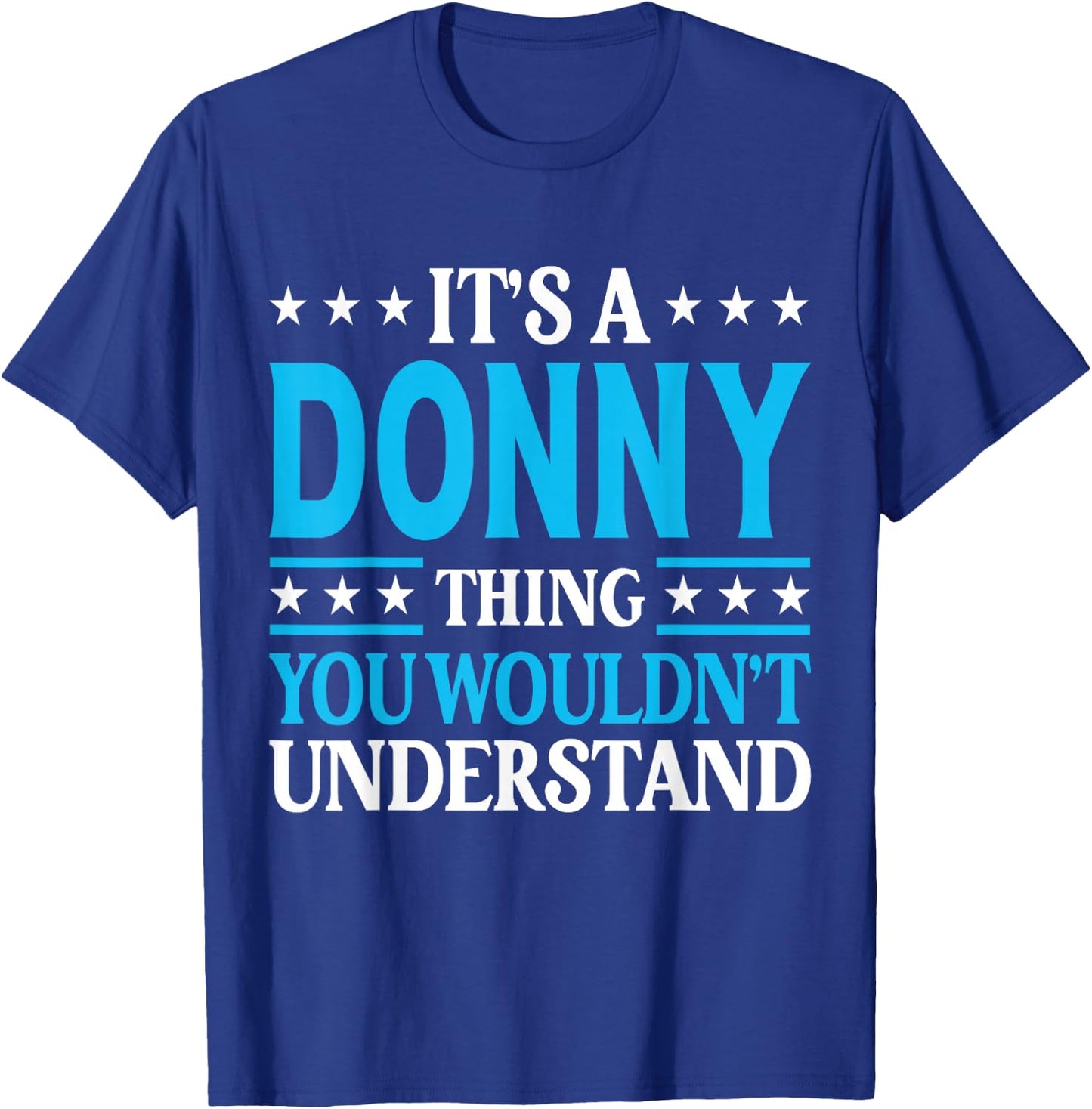 Donny Gift Donny Men Name Birthday Gifts Personal Name Funny Donny Black Small Classic Fit Short Sleeve T-Shirt - T-Shirt | Royal