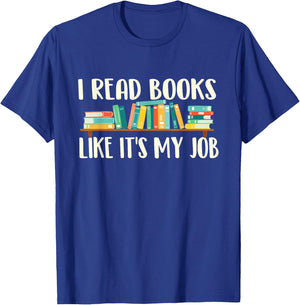 I Read Books Like It's My Job - School Librarian Book Lover T-Shirt - T-Shirt | Royal