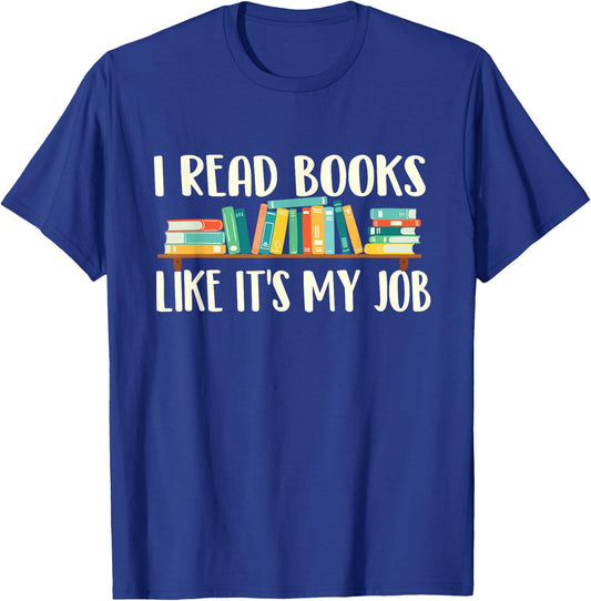 I Read Books Like It's My Job - School Librarian Book Lover T-Shirt - T-Shirt | Royal