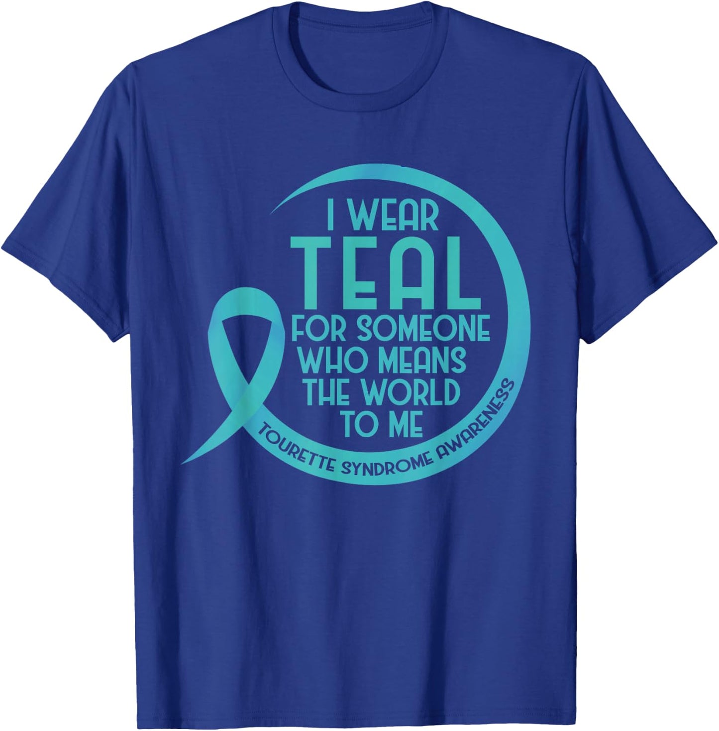 Tourette Syndrome Awareness Teal Ribbon I Wear Teal For T-Shirt - T-Shirt | Royal