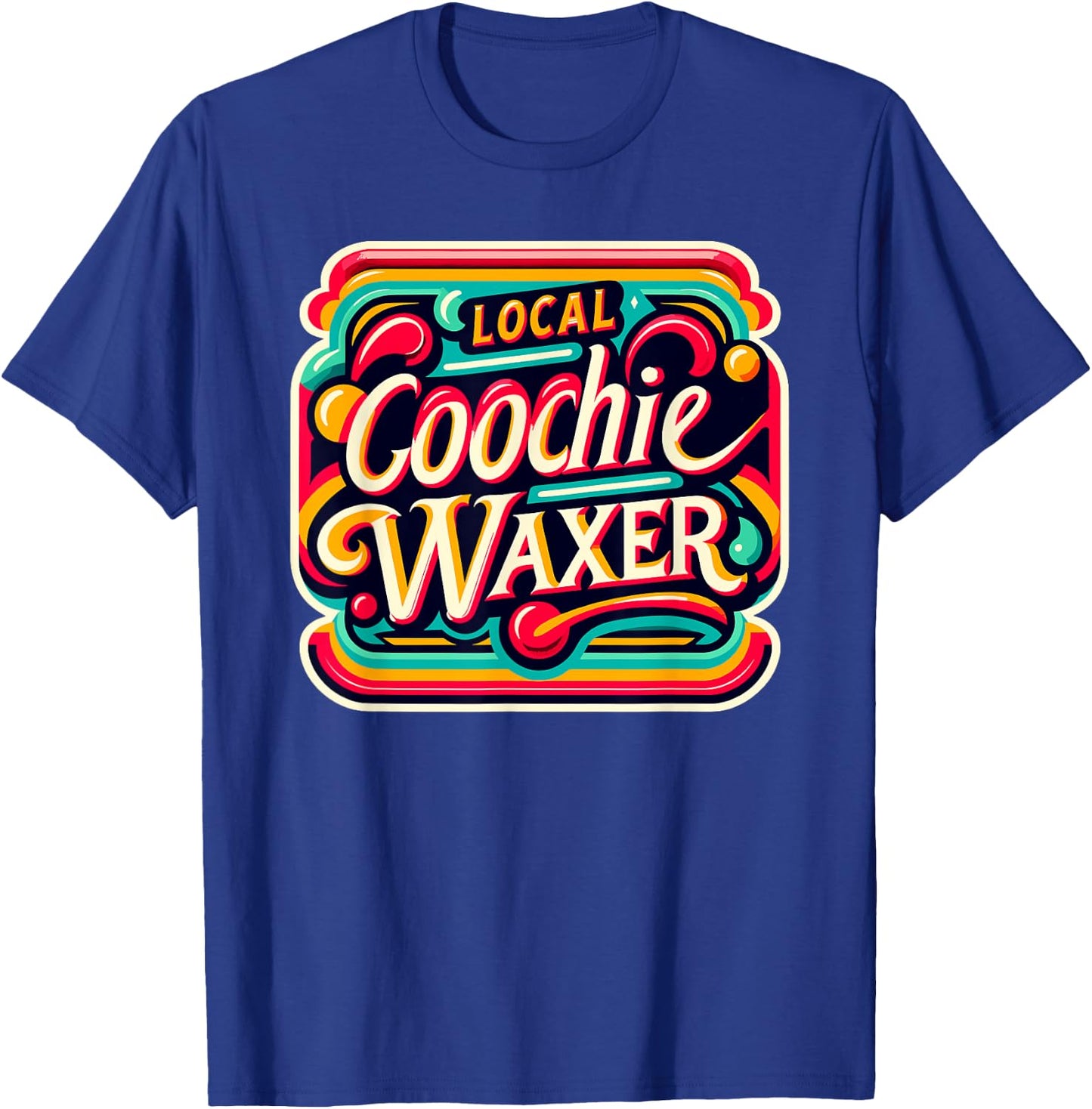 Local Coochie Waxer Esthetician Waxing Funny Retro Vintage T-Shirt - T-Shirt | Royal