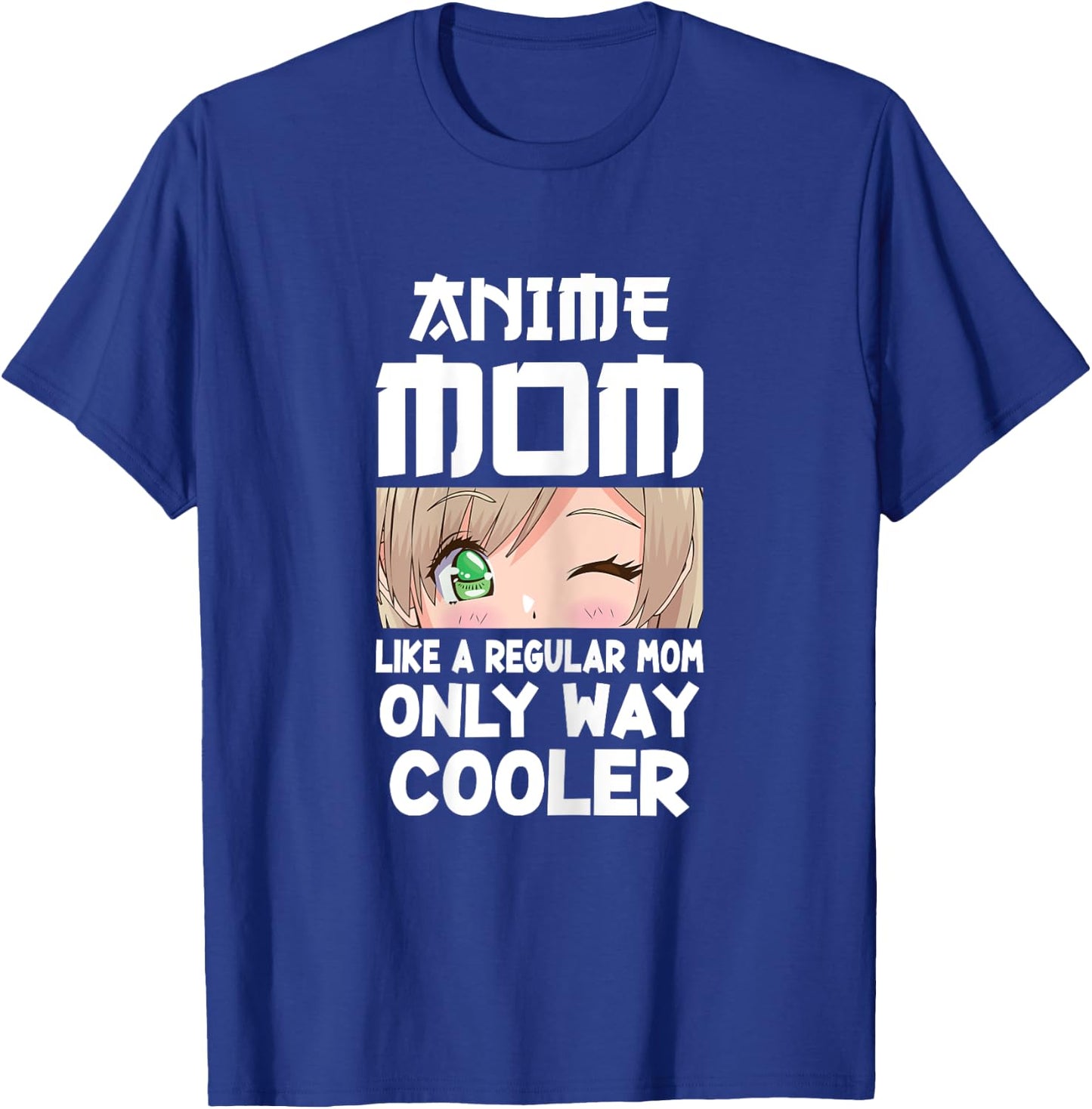 Anime Mom Like A Regular Mom Only Way Cooler Kawaii T-Shirt - T-Shirt | Royal
