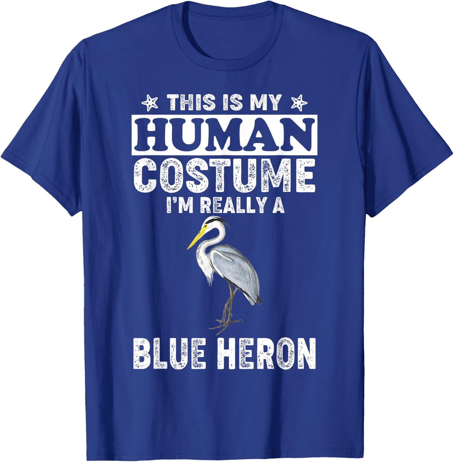 This Is My Human Costume I'm Really A Blue Heron Bird T-Shirt - T-Shirt | Royal