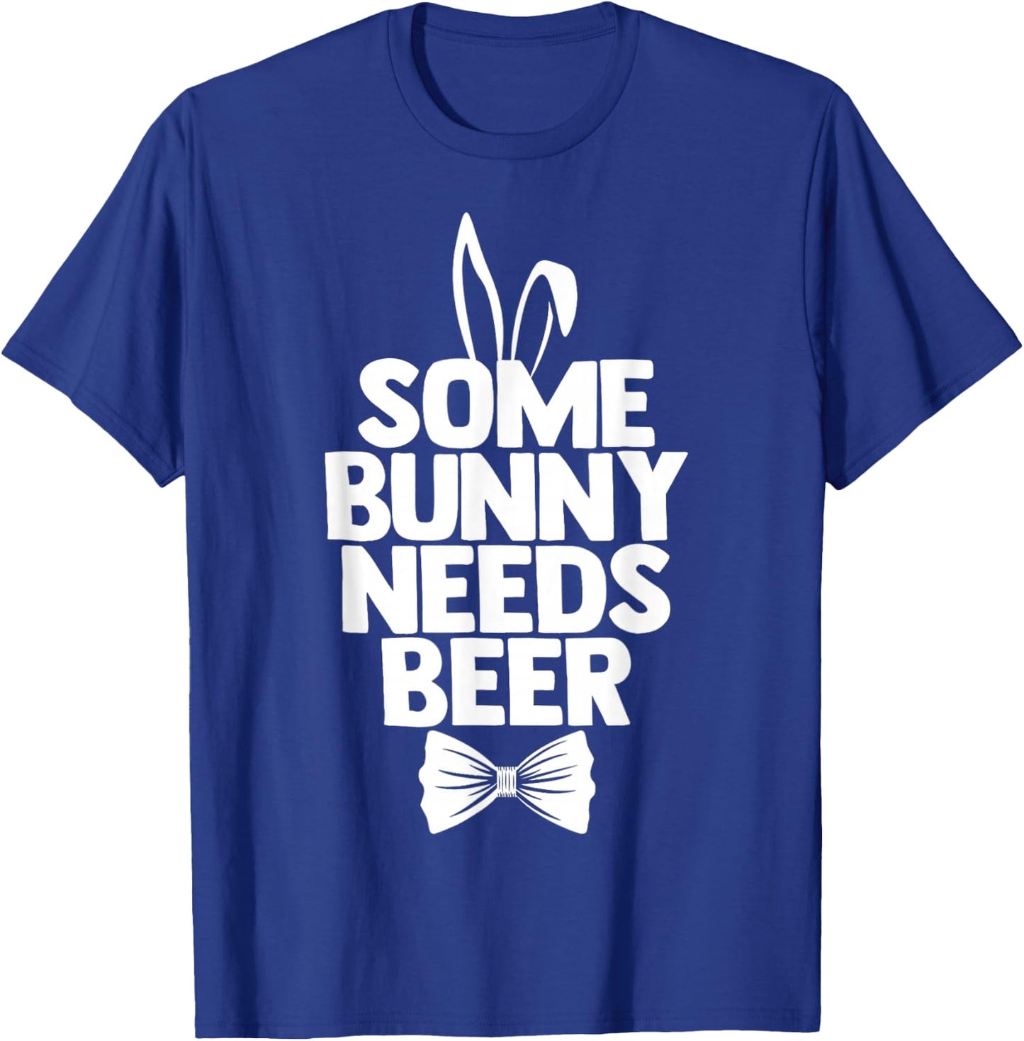 Funny Easter Men Some Bunny Needs Beer Happy Easter Day T-Shirt - T-Shirt | Royal