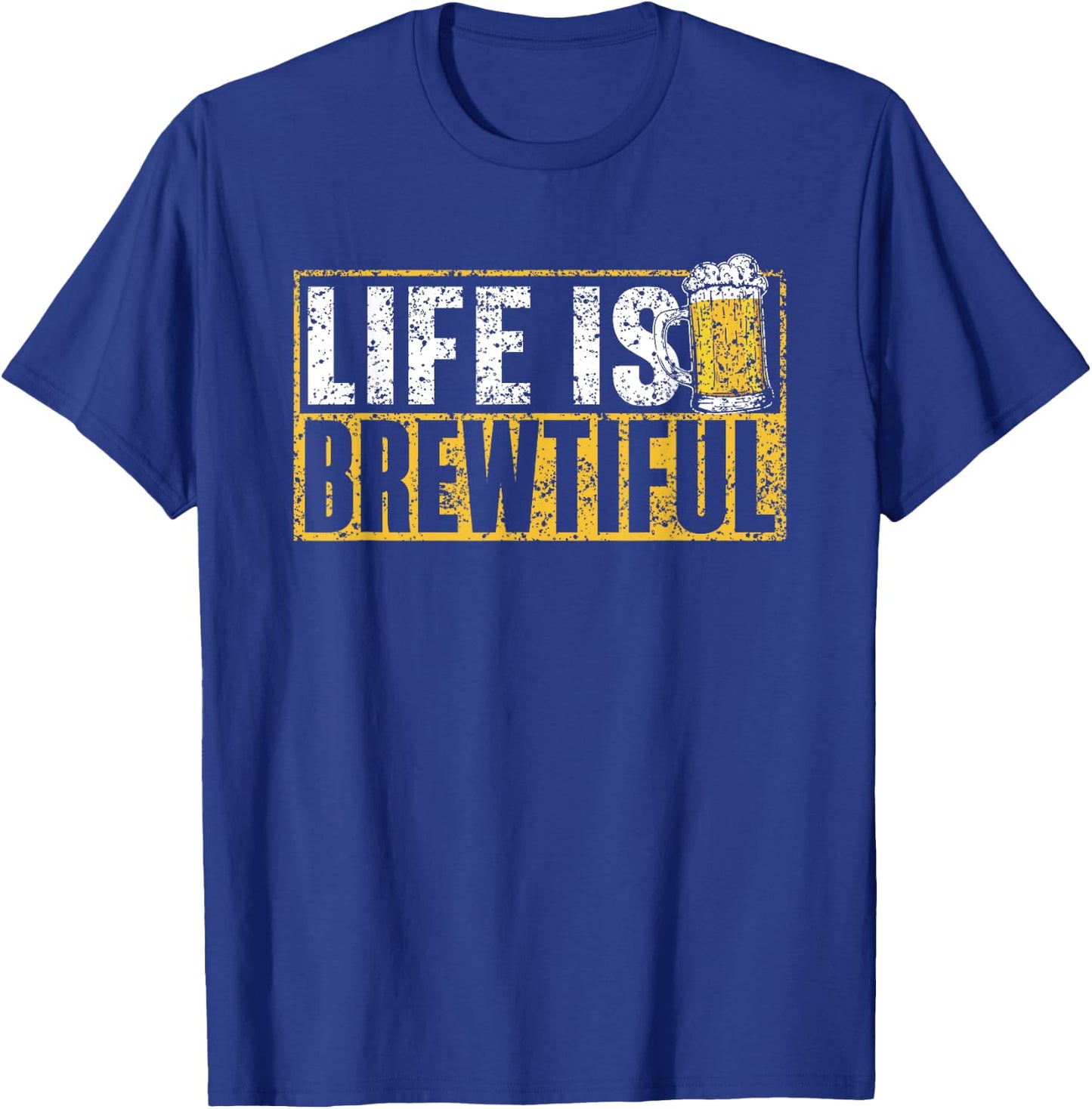 Life Is Brewtiful Humor Drink Pun Beers Beer T-Shirt - T-Shirt | Royal