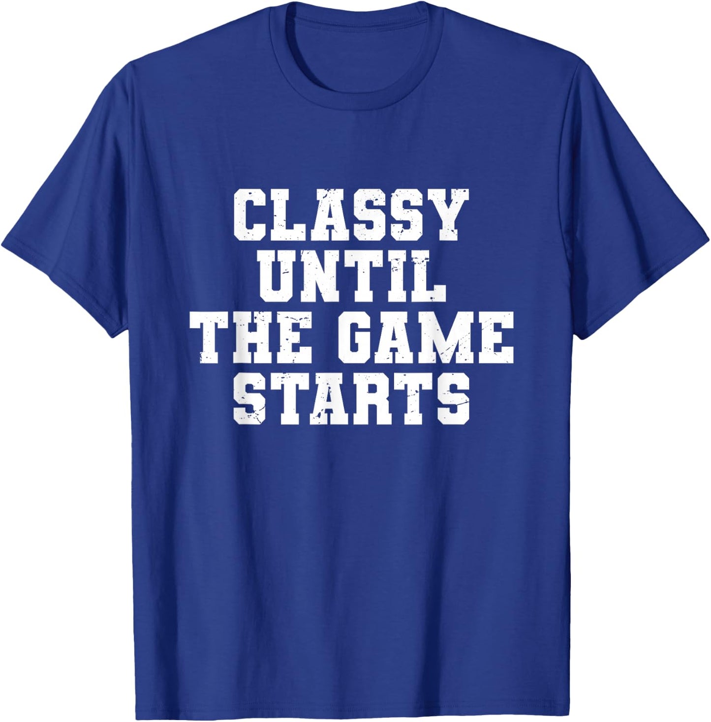 Classy Until The Game Starts Funny Football Lady Women Girls T-Shirt - T-Shirt | Royal