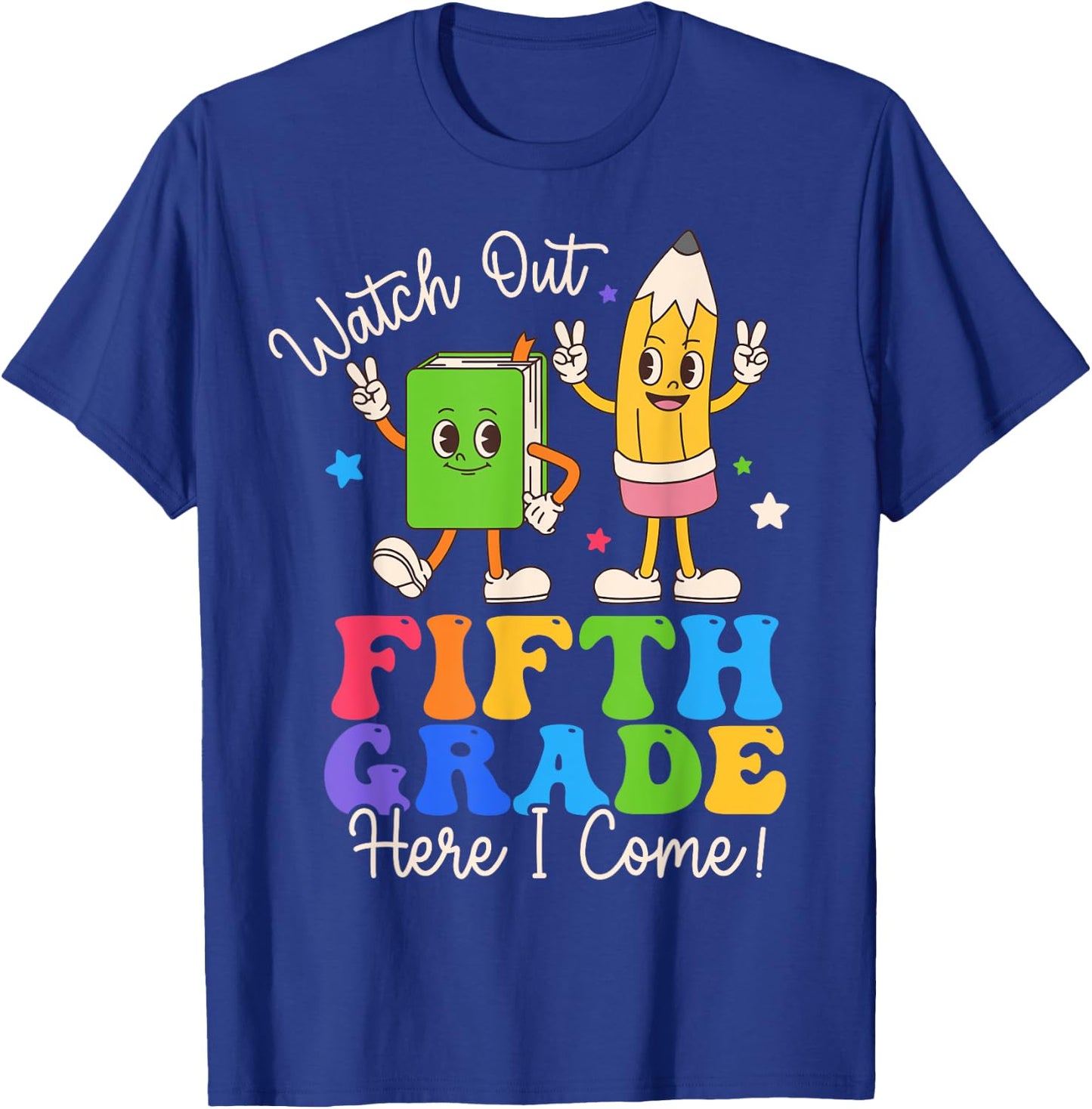 Watch Out Fifth Grade Here I Come 5th Grade Boys Girls T-Shirt - T-Shirt | Royal