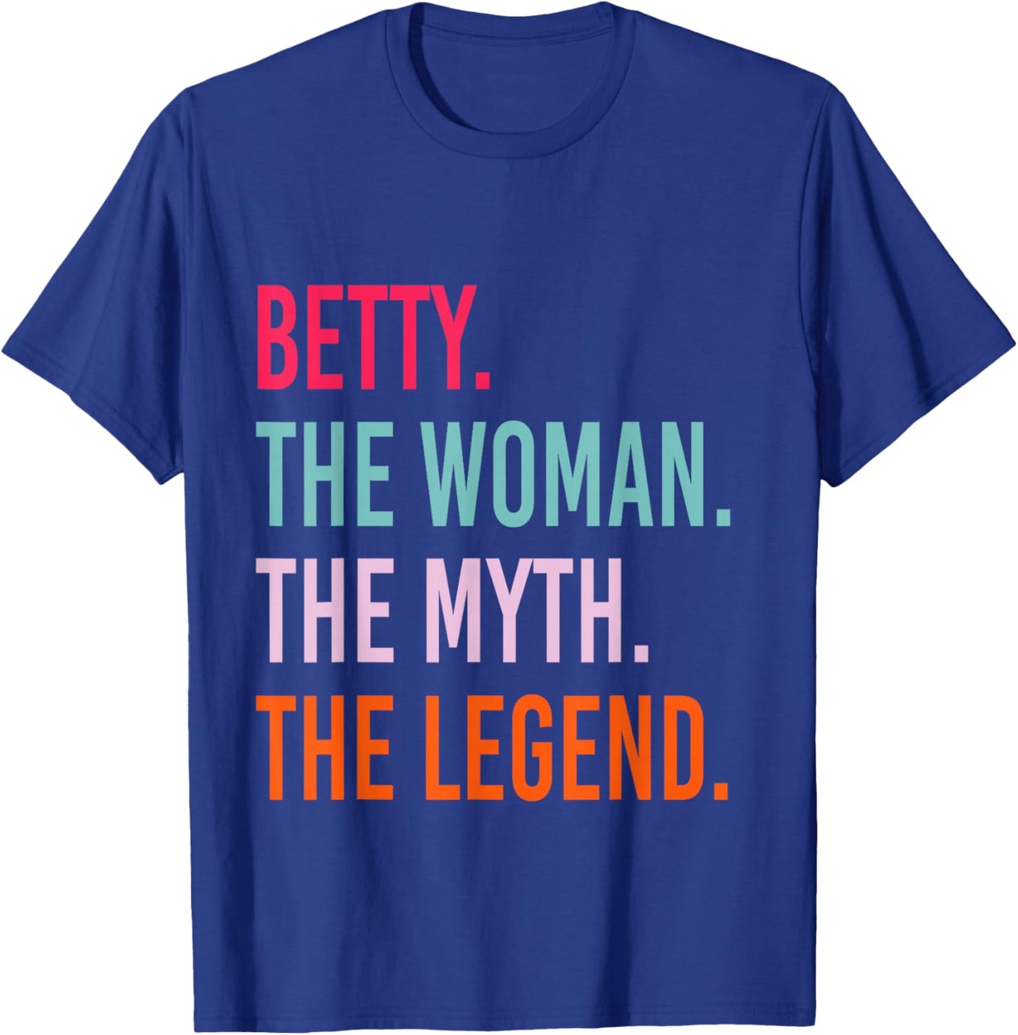 BETTY The Woman Myth Legend Personalized Name Birthday T-Shirt - T-Shirt | Royal
