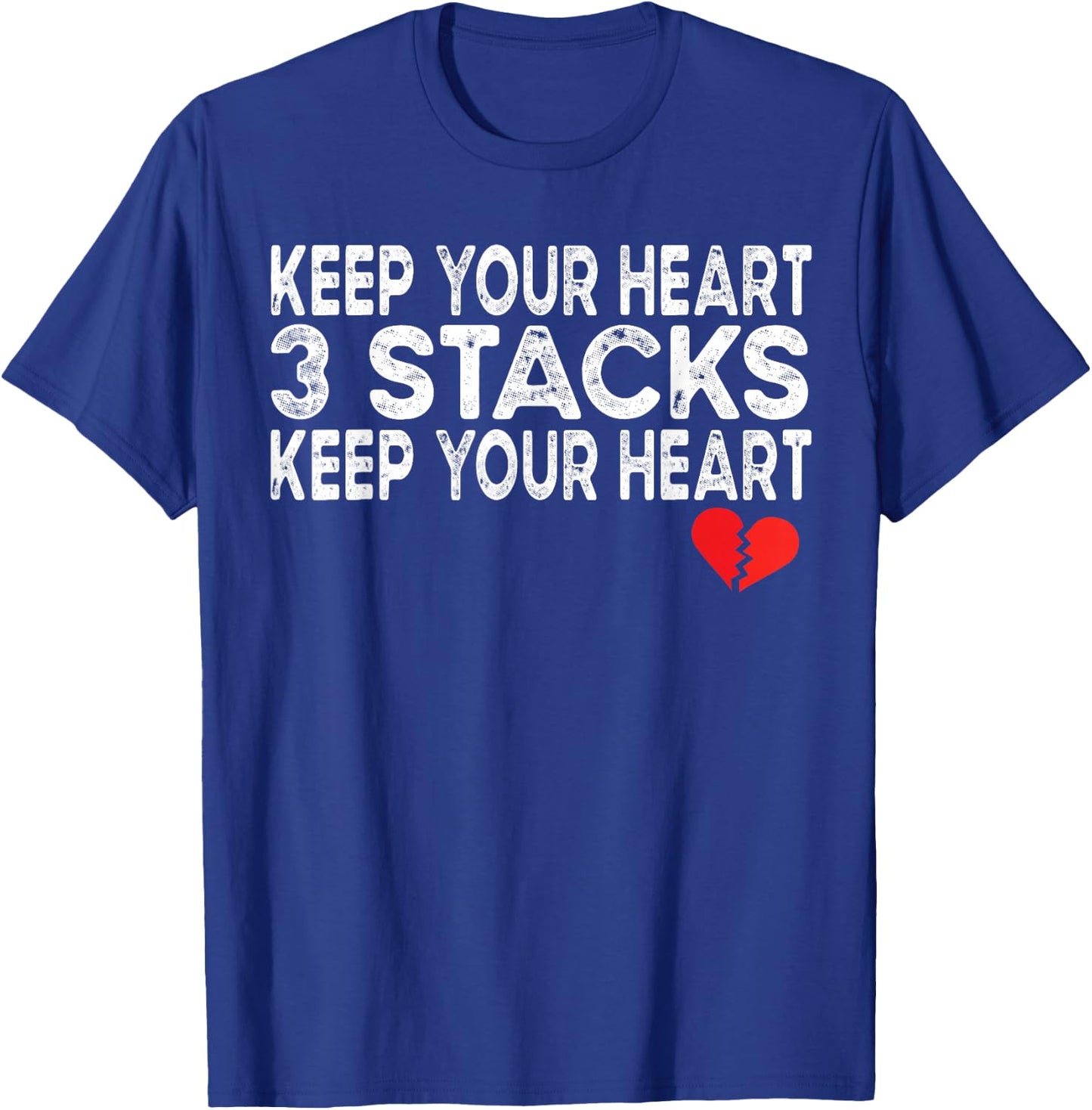 Funny Heartbreak Keep Your Heart 3 Stacks Keep you Broken T-Shirt - T-Shirt | Royal