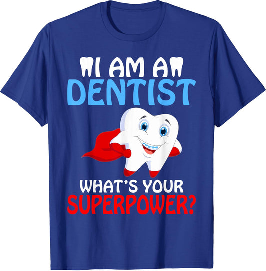 I am a Dentist whats your Superpower Dentist T-Shirt - T-Shirt | Royal