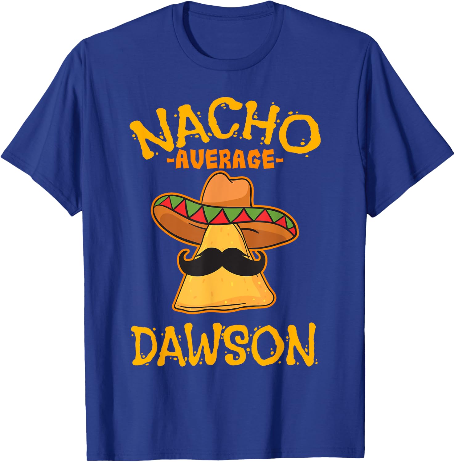 Nacho Average Dawson Personalized Name Funny Taco T-Shirt - T-Shirt | Royal