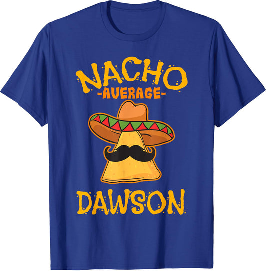 Nacho Average Dawson Personalized Name Funny Taco T-Shirt - T-Shirt | Royal