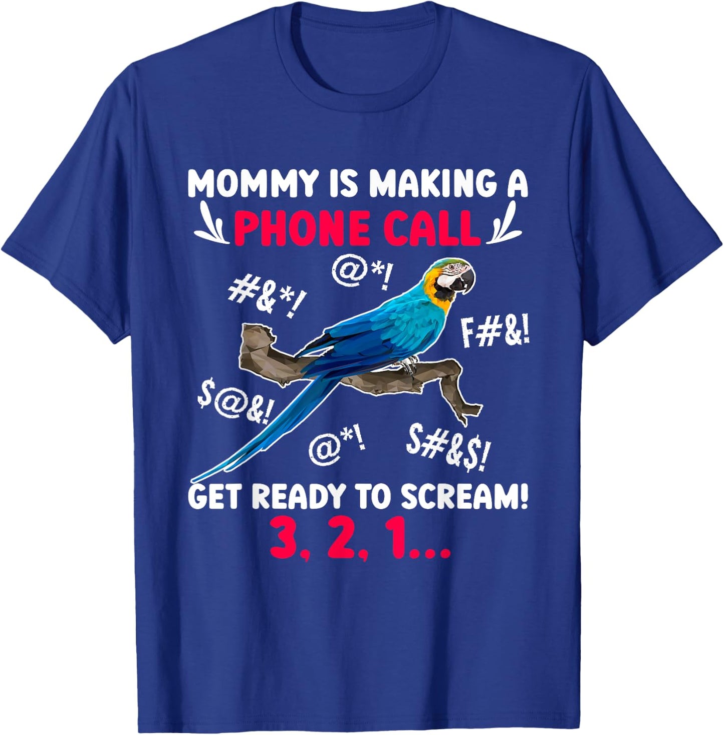 Mommy Is Making Phone Call Macaw Owner Macaw Parrot Mom T-Shirt - T-Shirt | Royal