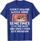 I Dont Always Watch Anime Sometimes I Eat And Sleep And Once T-Shirt - T-Shirt | Royal
