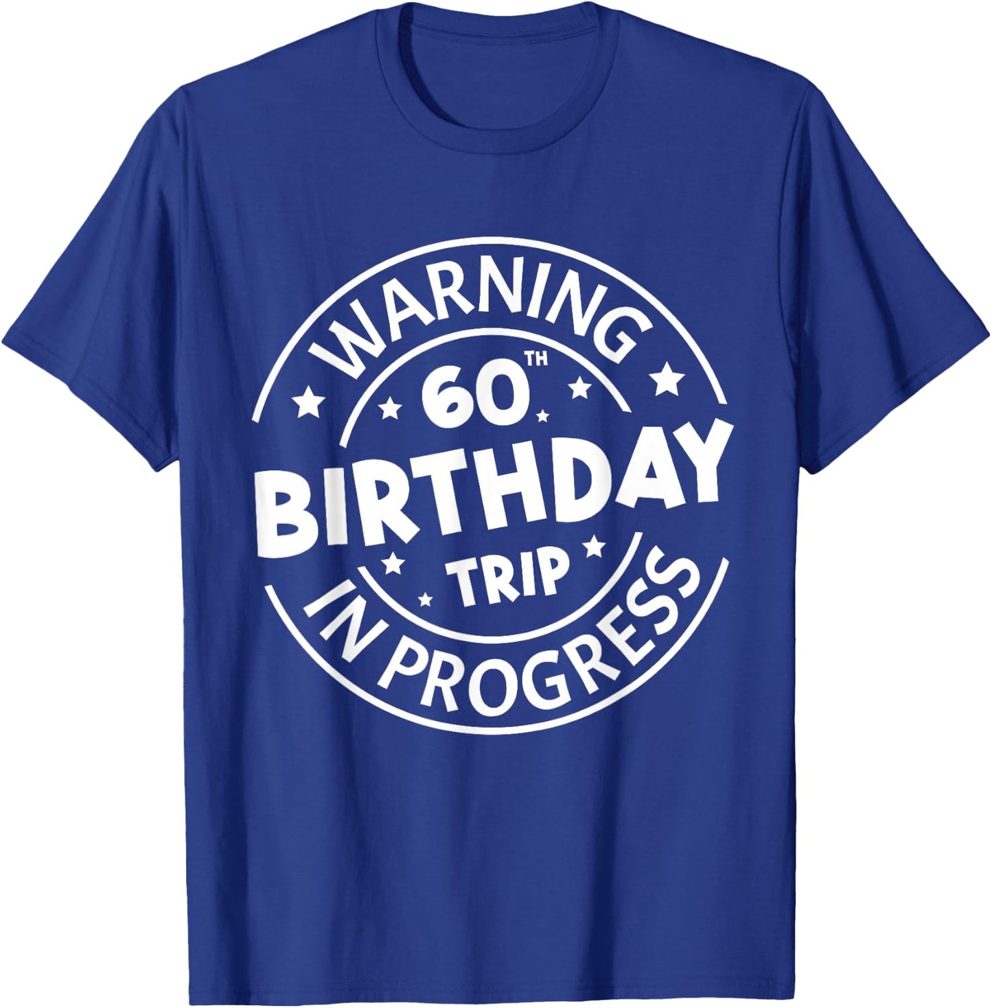 Warning 60th Birthday Trip in Progress Funny 60 Years Old T-Shirt - T-Shirt | Royal
