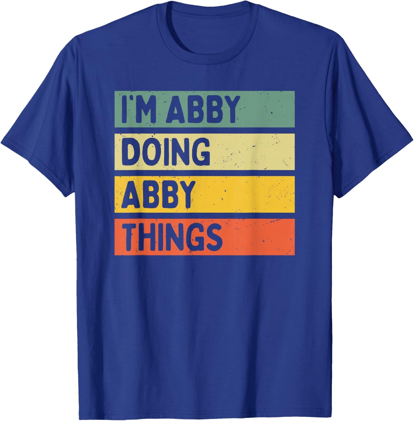 I'm Abby Doing Abby Things Funny Personalized Quote T-Shirt - T-Shirt | Royal