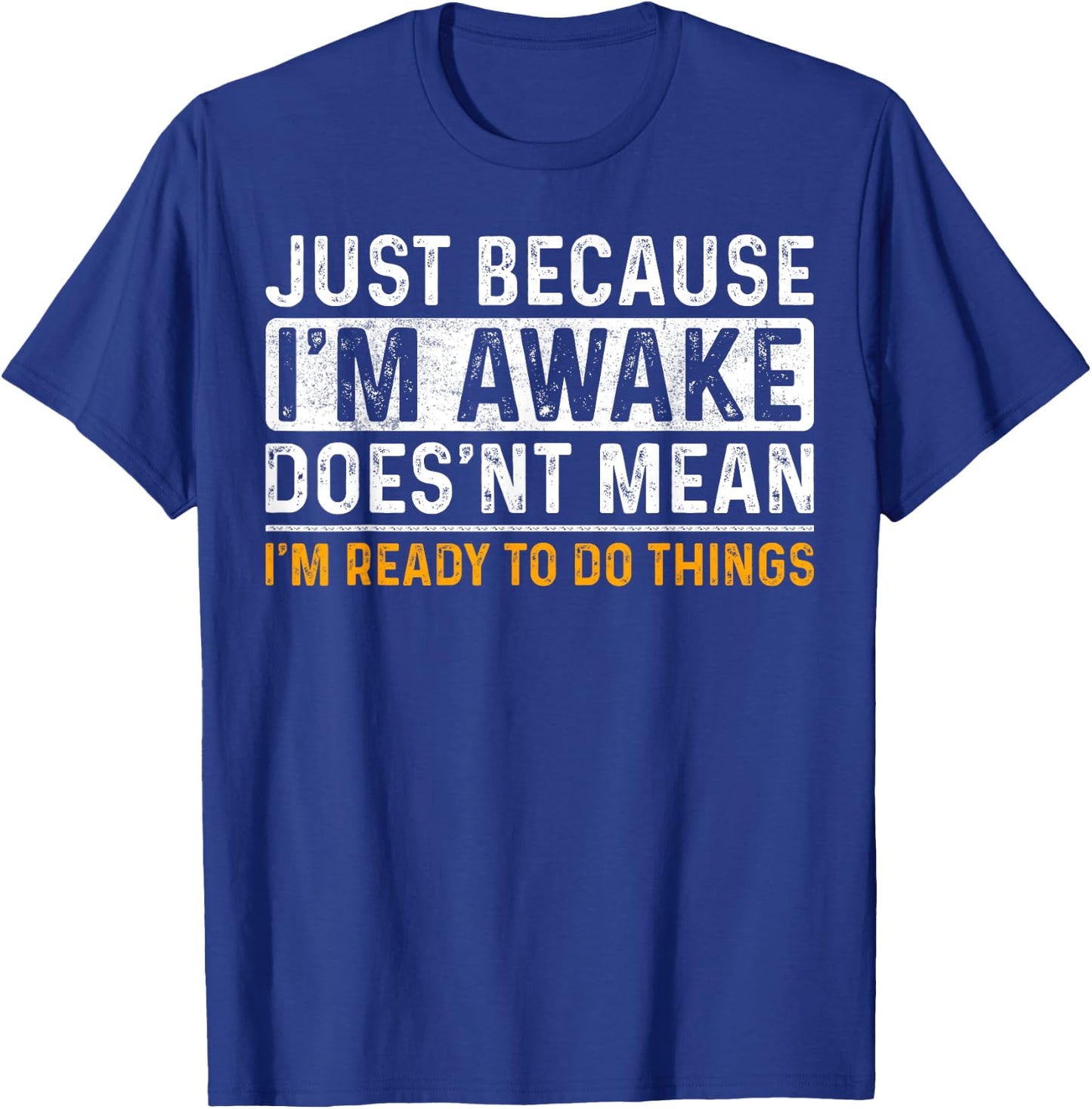 Just Because Im Awake Funny Saying Mom Women Men Kids Teens T-Shirt - T-Shirt | Royal