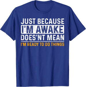 Just Because Im Awake Funny Saying Mom Women Men Kids Teens T-Shirt - T-Shirt | Royal