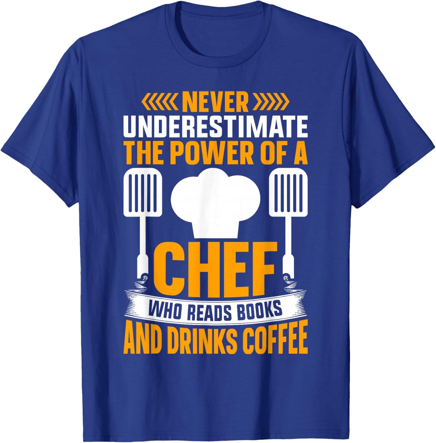 Never Underestimate The Power Of A Chef Who Reads Books And T-Shirt - T-Shirt | Royal