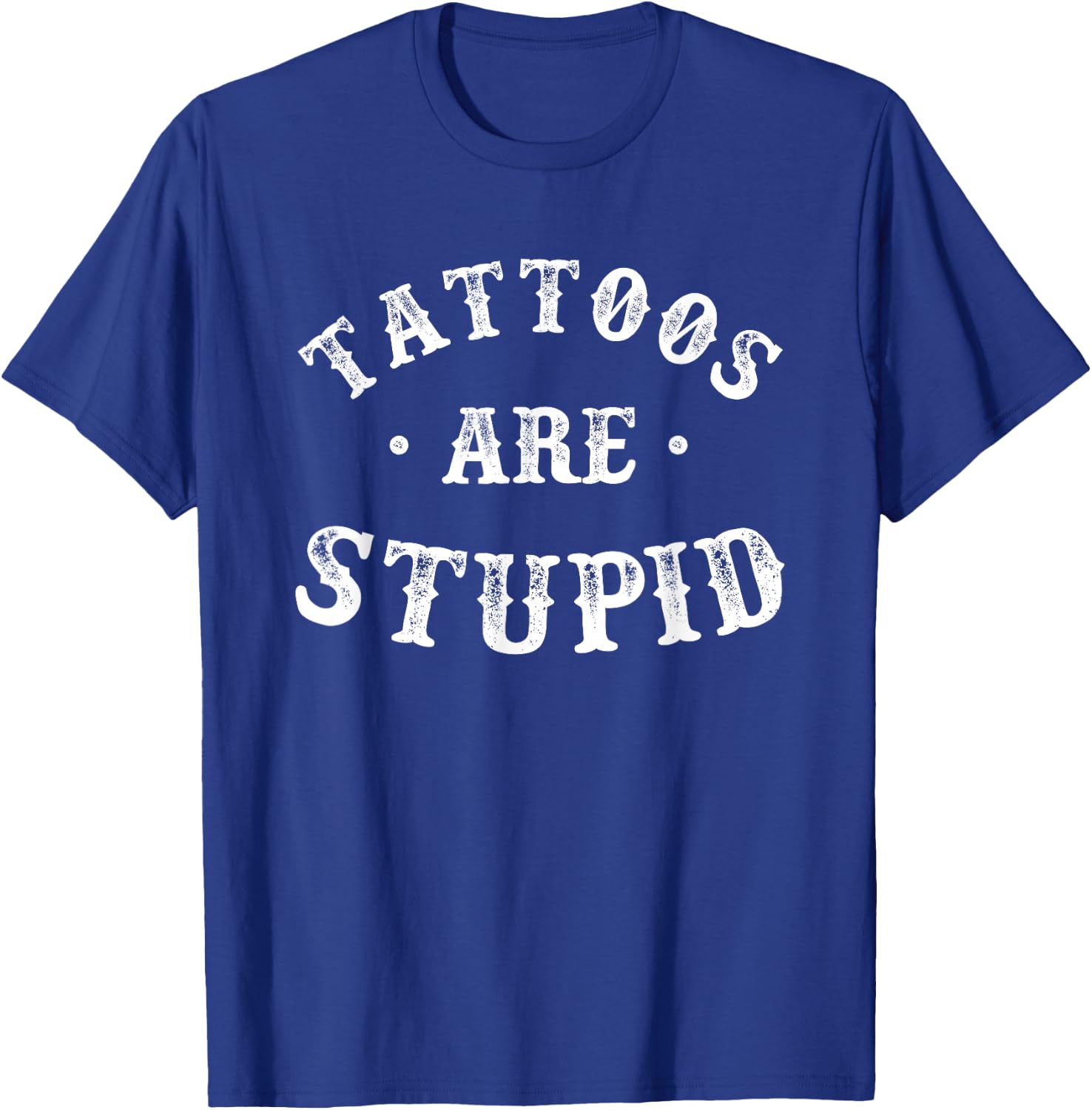 Tattoos are Stupid Sarcastic Ink Addict Tattoo Women T-Shirt - T-Shirt | Royal
