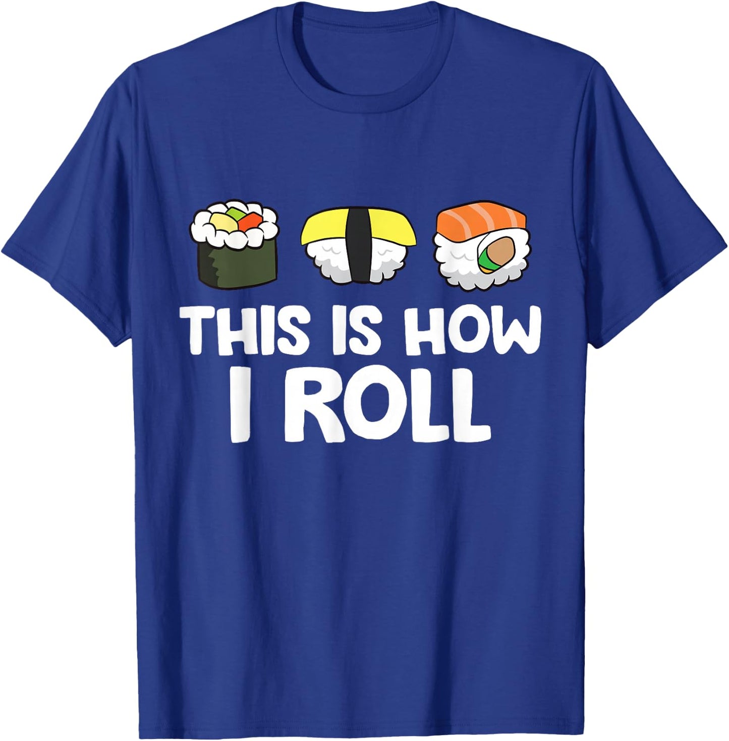 This Is How I Roll Funny Sushi T-Shirt - T-Shirt | Royal