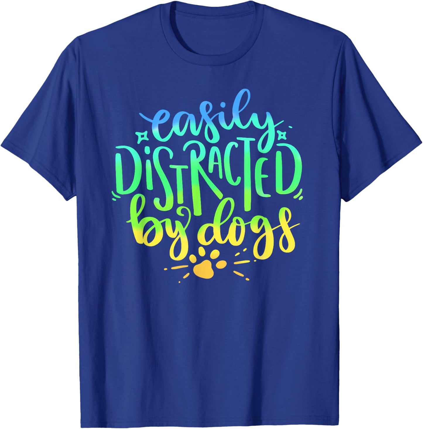 Easily Distracted By Dogs Dog Owner Puppy Lover Cute T-Shirt - T-Shirt | Royal