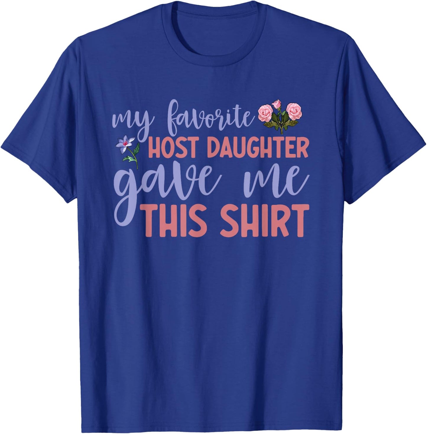 Host Daughter Foreign Exchange Student Study Abroad Host Mom T-Shirt - T-Shirt | Royal