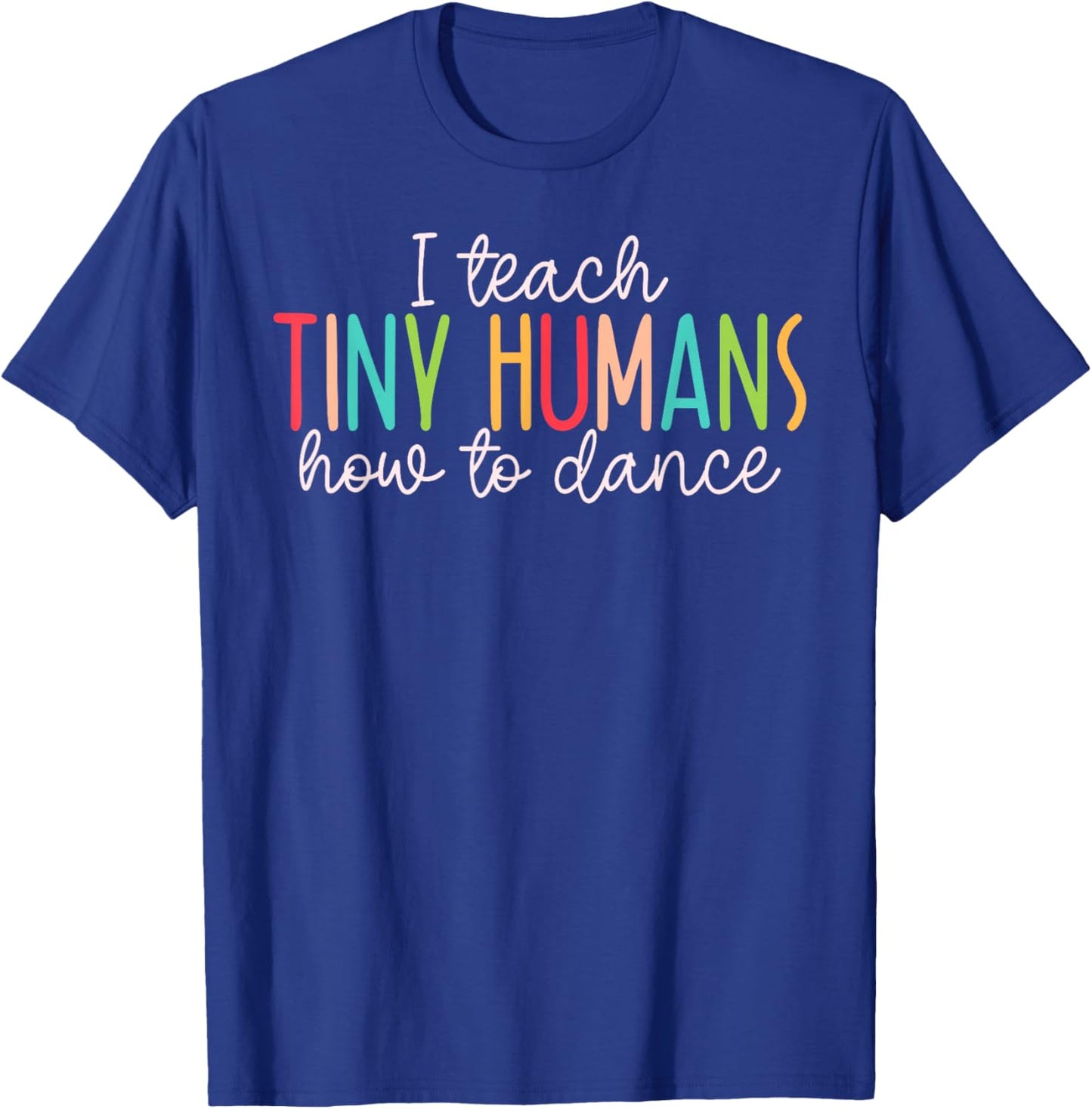 I Teach Tiny Humans How to Dance - Ballet Dance Teacher Kids T-Shirt - T-Shirt | Royal