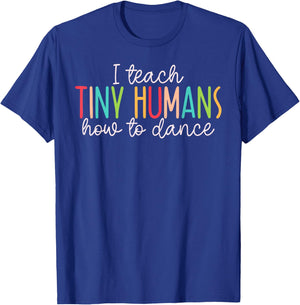 I Teach Tiny Humans How to Dance - Ballet Dance Teacher Kids T-Shirt - T-Shirt | Royal