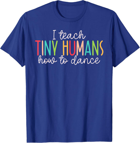 I Teach Tiny Humans How to Dance - Ballet Dance Teacher Kids T-Shirt - T-Shirt | Royal