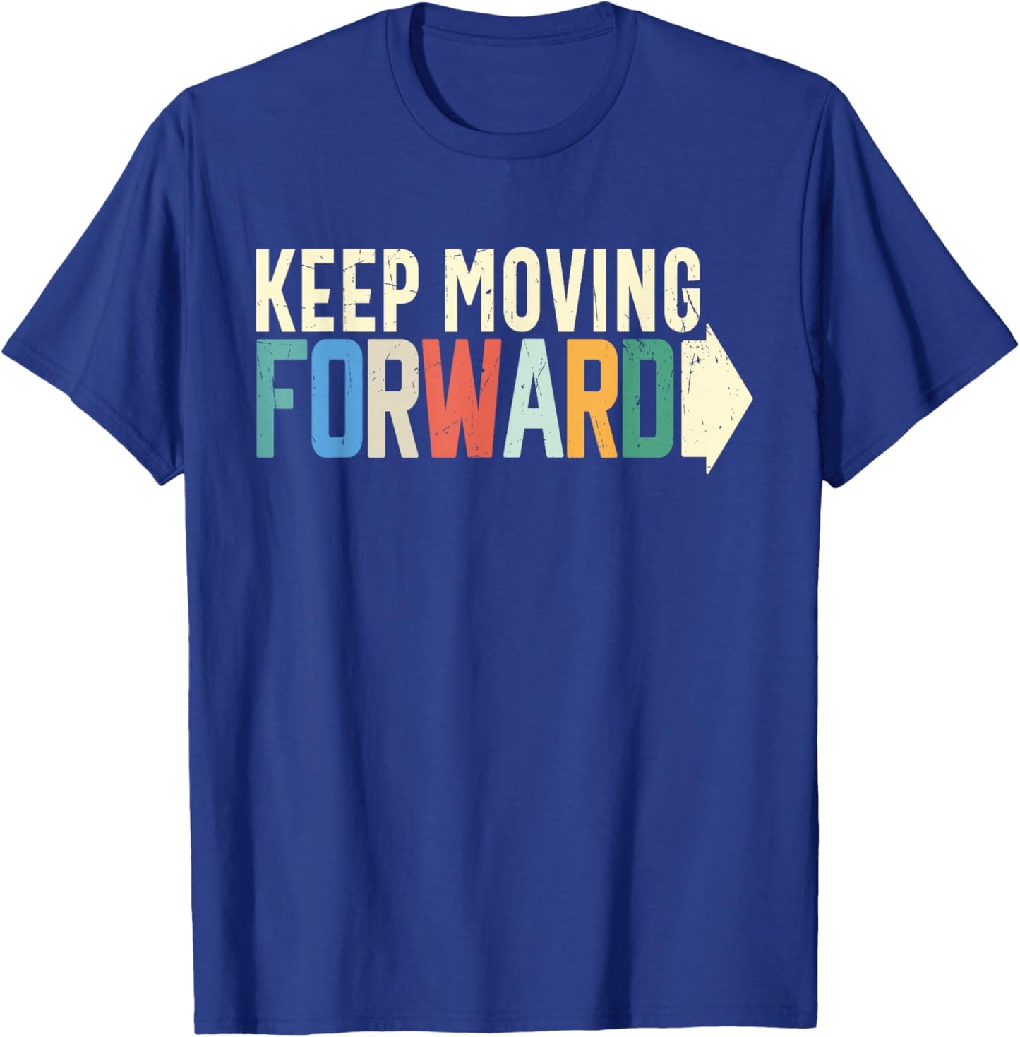 Keep Moving Forward Positive Motivational Inspiring Quote T-Shirt - T-Shirt | Royal