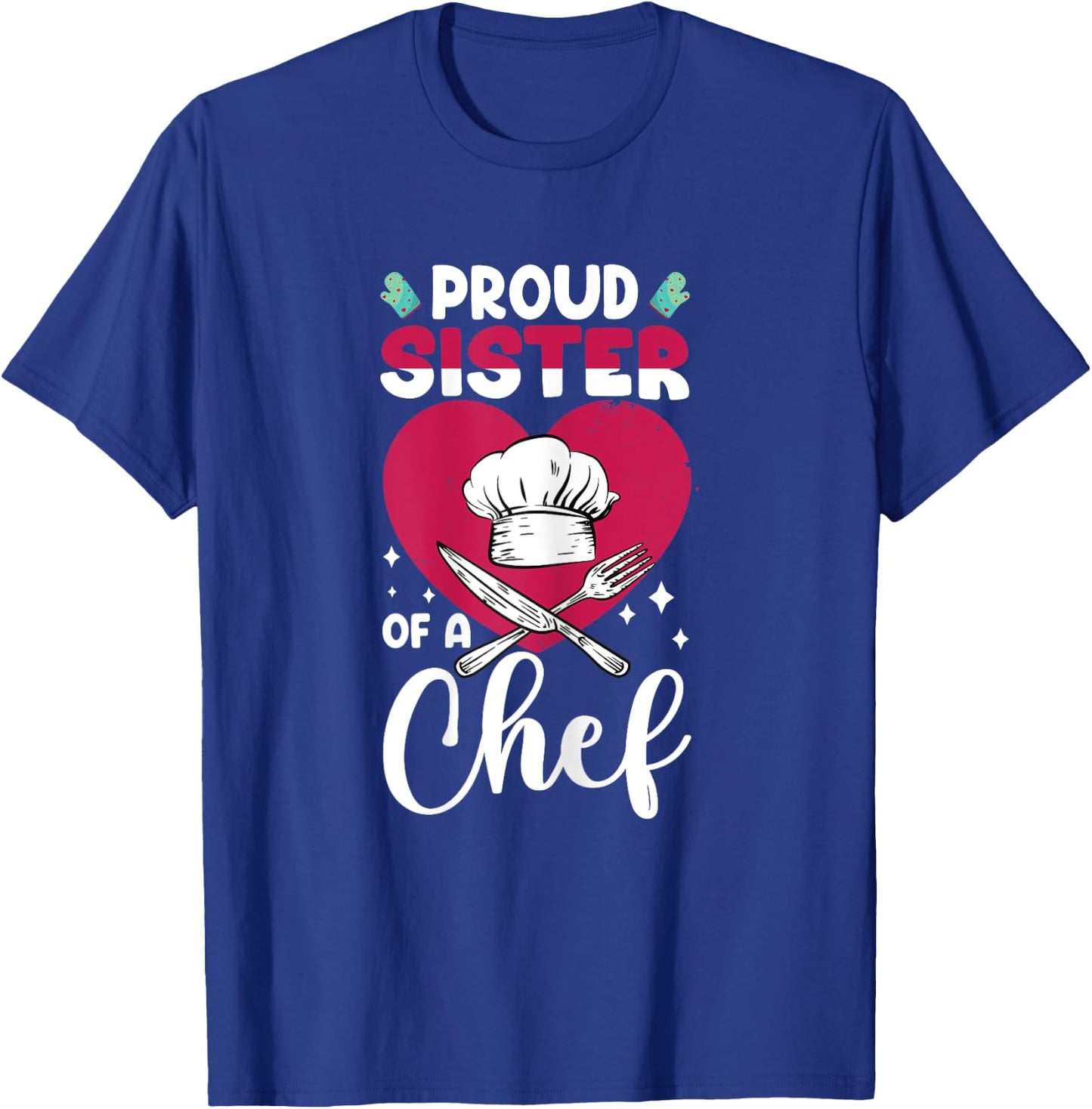 Cook Funny Proud Sister Of Chef Cooking Culinary Graphic T-Shirt - T-Shirt | Royal