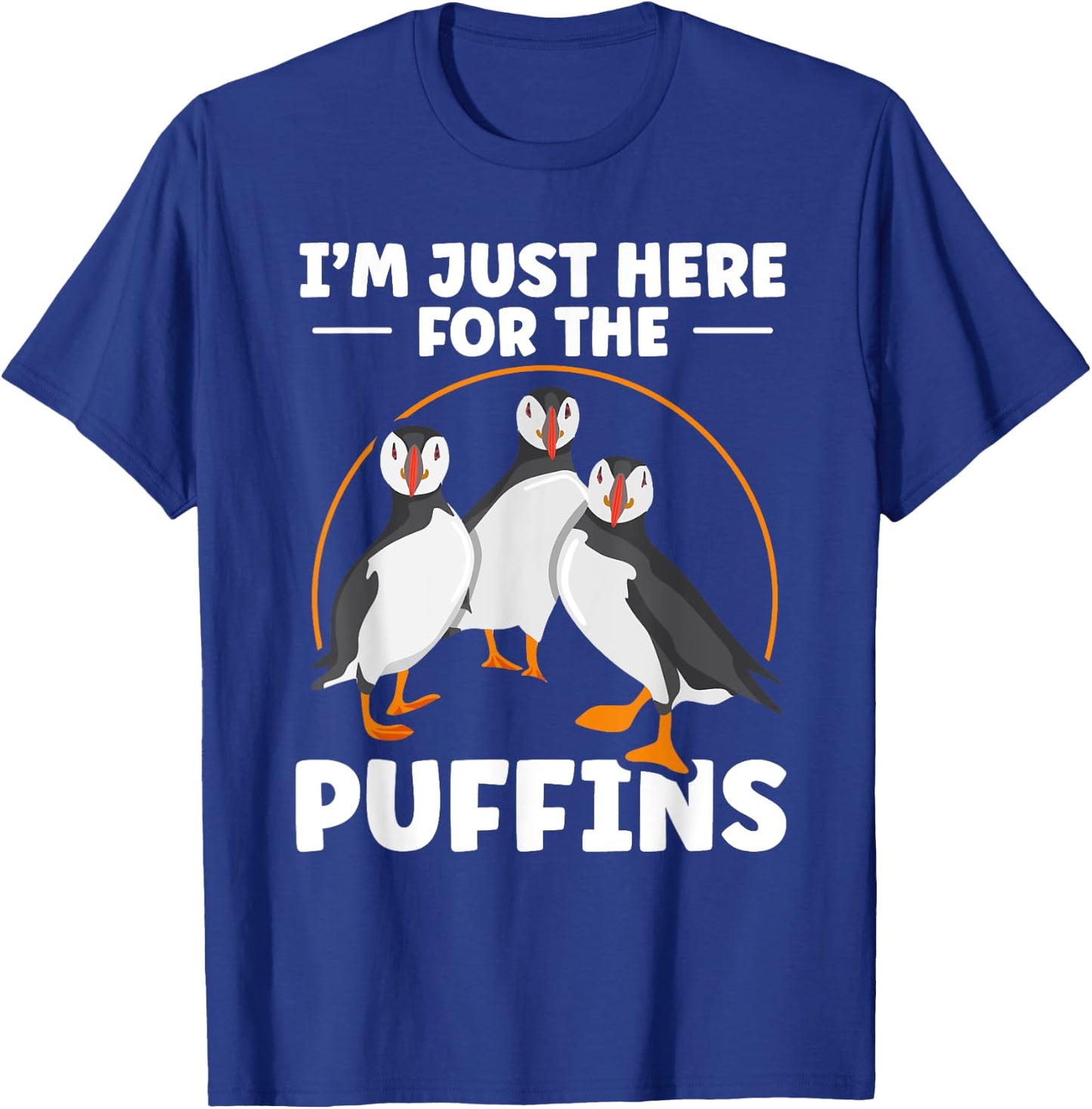 I’m just here for the puffins Quote for a Puffin lover T-Shirt - T-Shirt | Royal