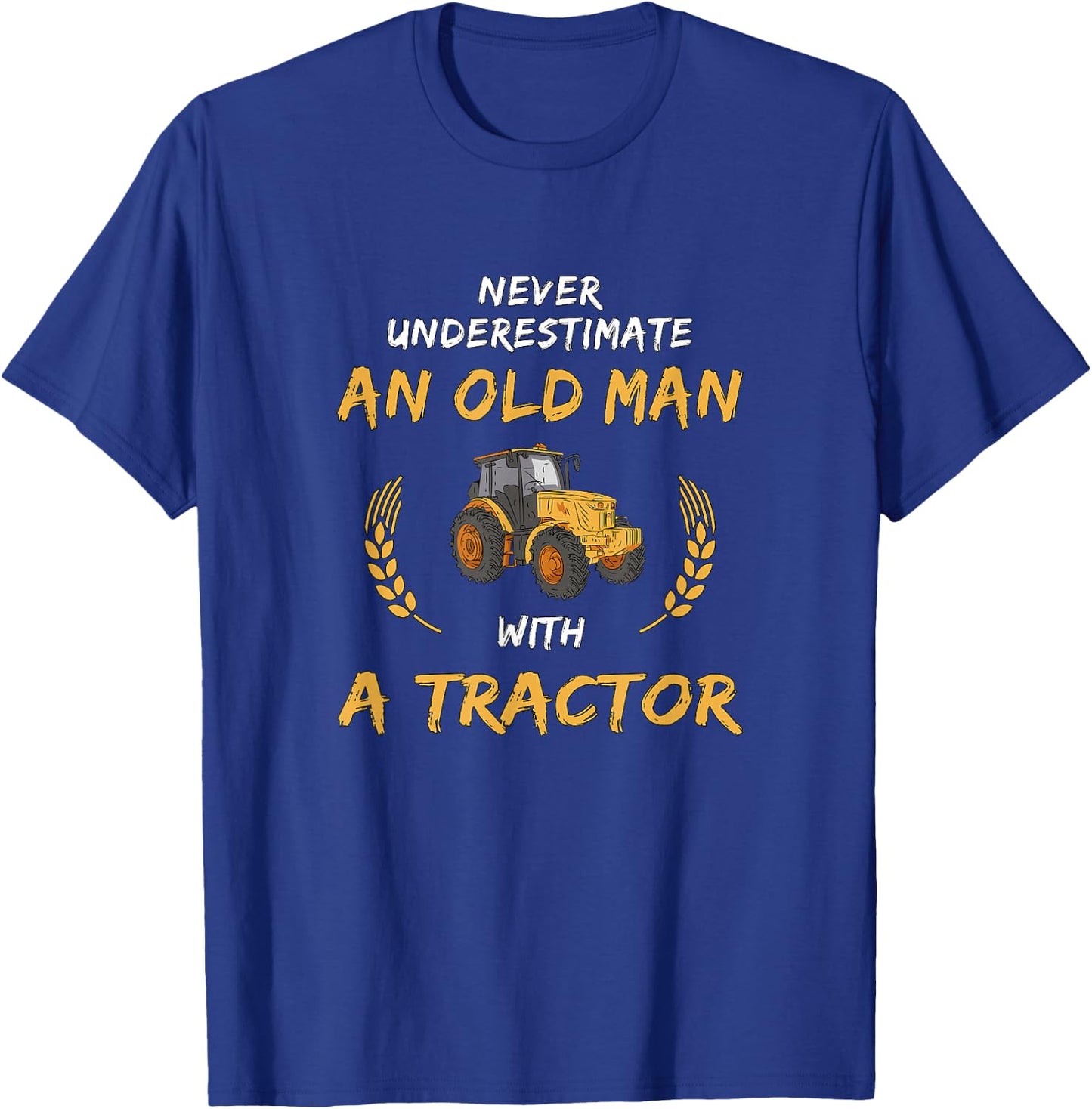 Never underestimate an old man with a tractor T-Shirt - T-Shirt | Royal
