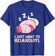 I Just Want To Relaxolotl Mexican Salamander Axolotl T-Shirt - T-Shirt | Royal
