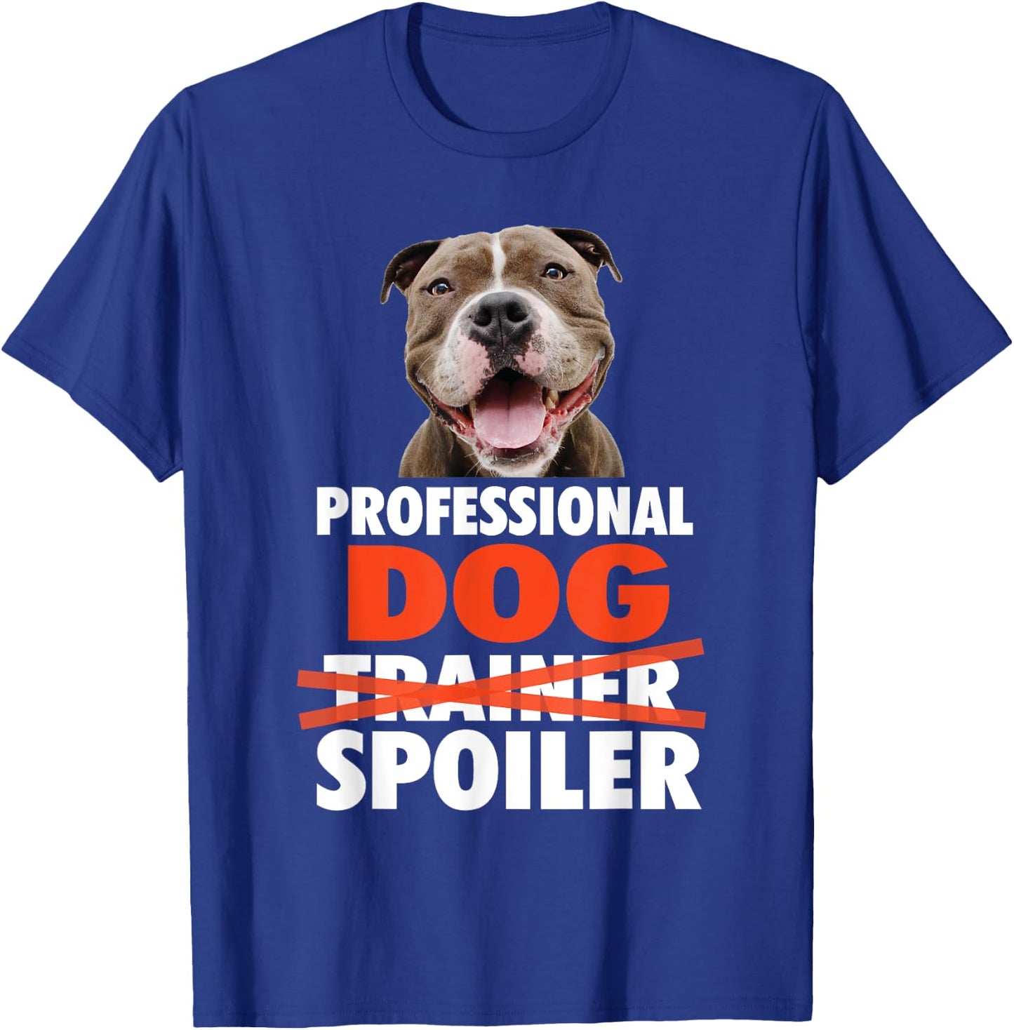 Professional Dog Spoiler - Animal Pet Lover Dog Owner Men Women Girls Kids T-Shirt - T-Shirt | Royal