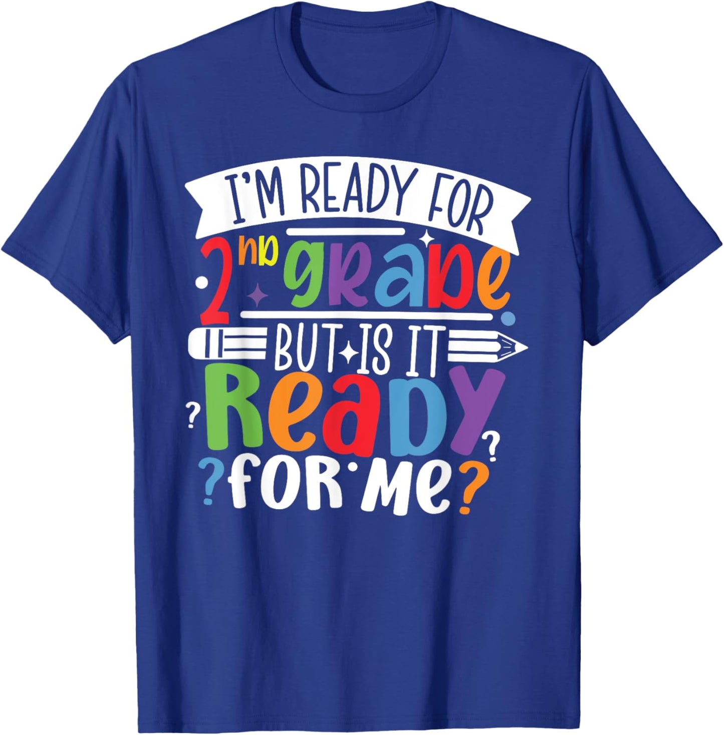 Im Ready for 2ND GRADE But is It Ready For Me Second Grade T-Shirt - T-Shirt | Royal