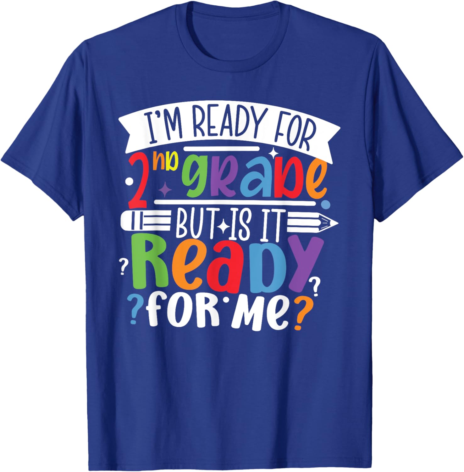 Im Ready for 2ND GRADE But is It Ready For Me Second Grade T-Shirt - T-Shirt | Royal