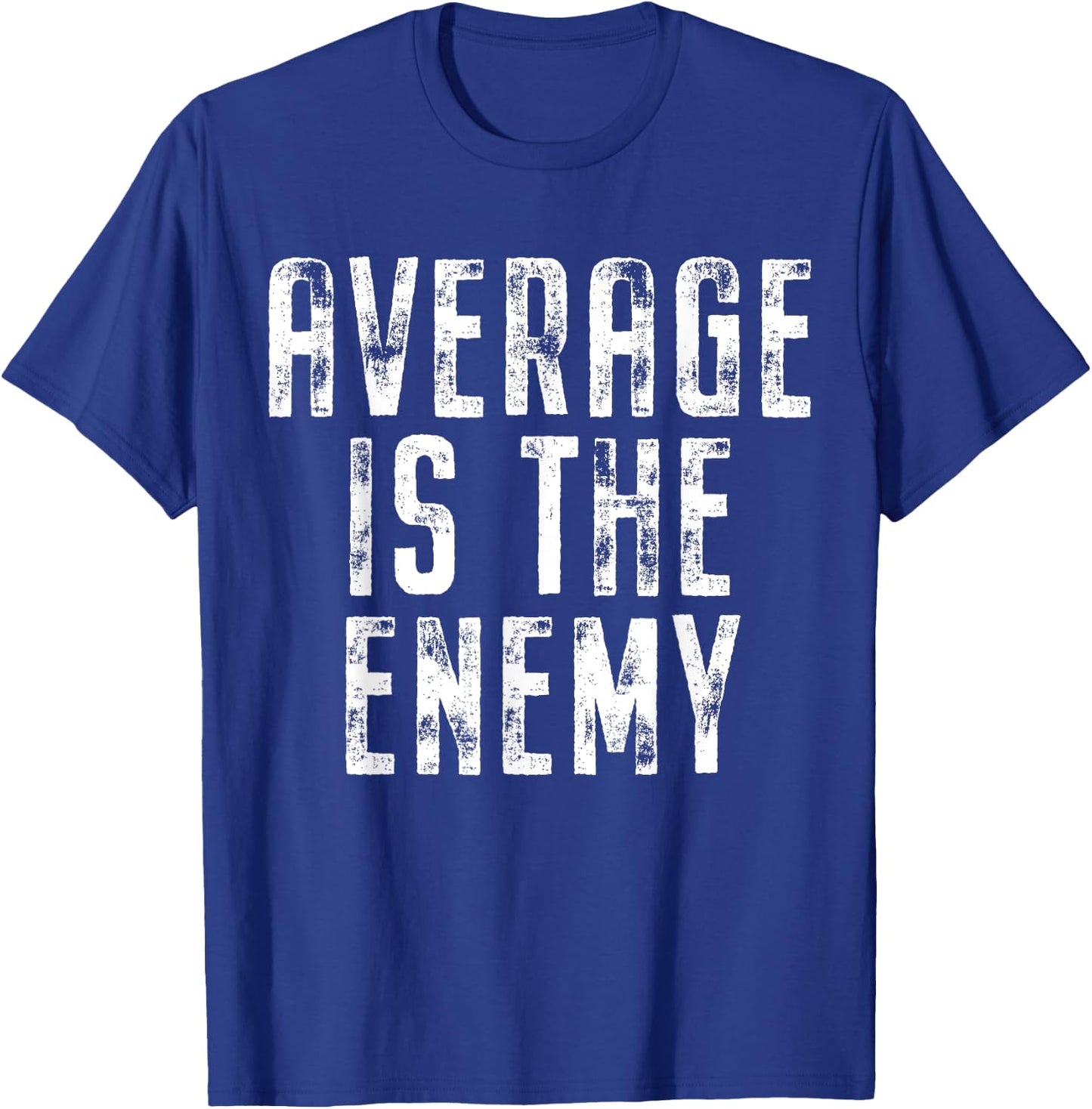 Average Is The Enemy Training Workout Running Fitness Gym T-Shirt - T-Shirt | Royal