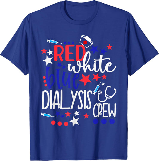 Red White Blue Dialysis Crew 4th of July Patriotic Nurse T-Shirt - T-Shirt | Royal