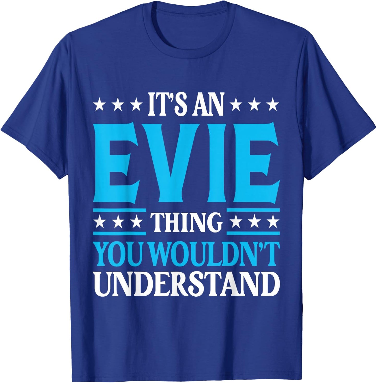 It's An Evie Thing Wouldn't Understand Girl Name Evie T-Shirt - T-Shirt | Royal