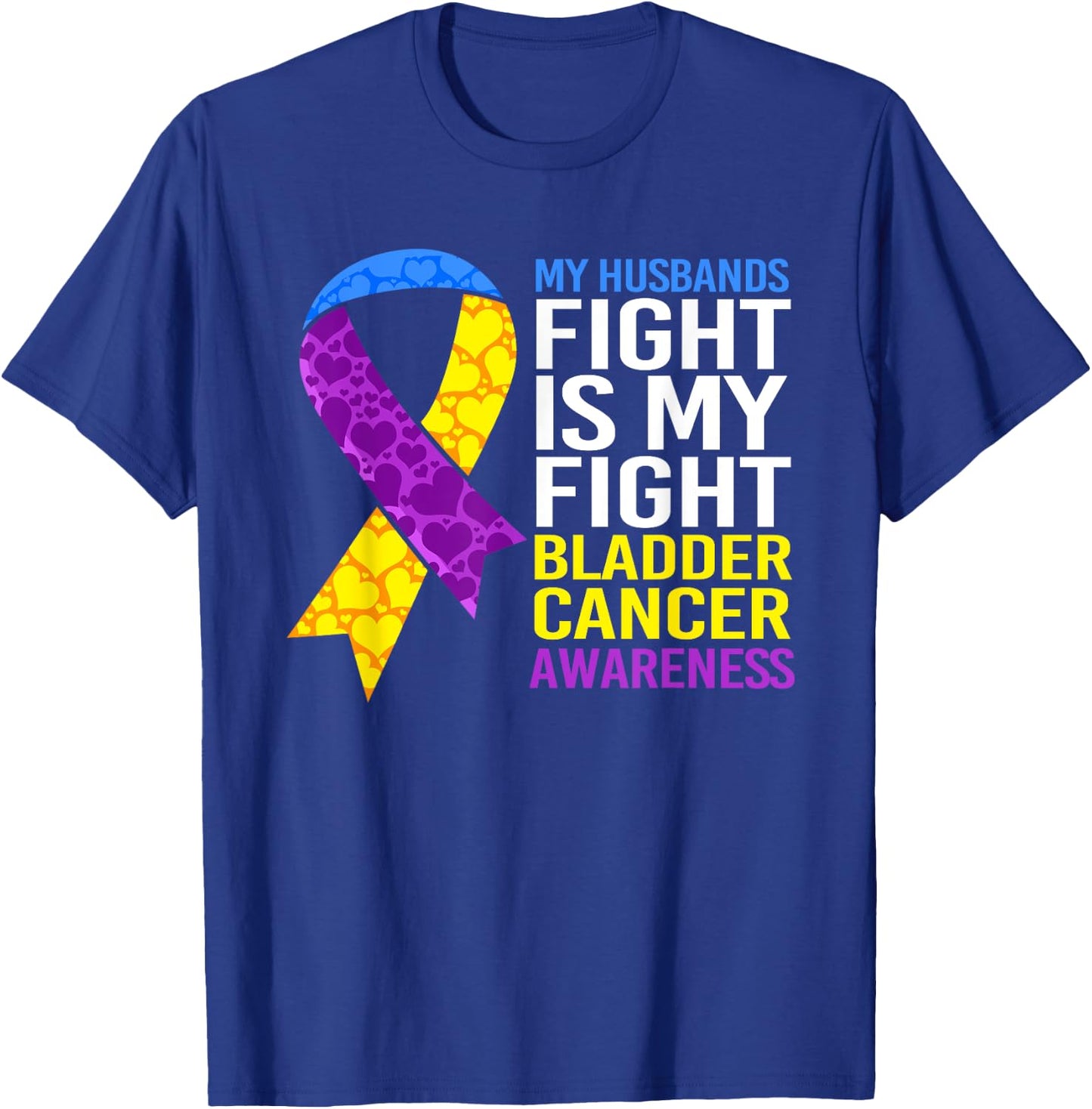 My Husbands Fight Wife Bladder Cancer T-Shirt - T-Shirt | Royal